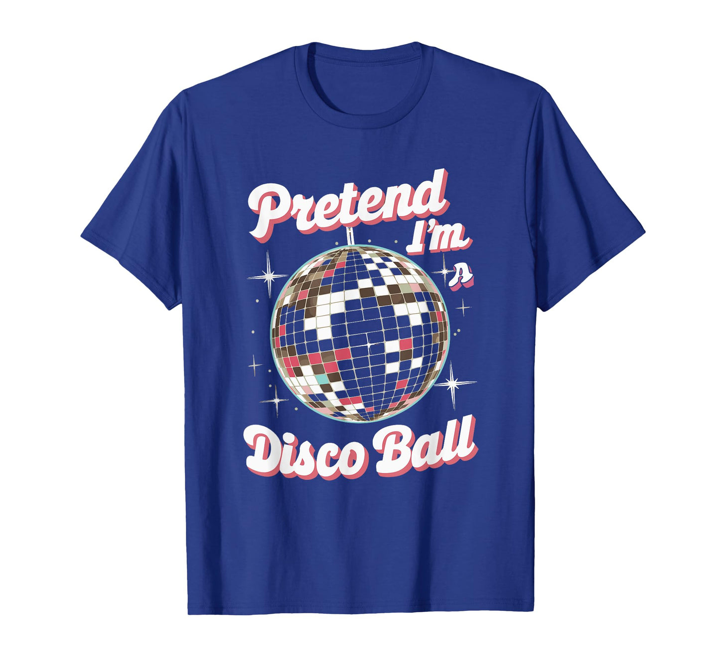 Pretend I'm A Disco Ball T-Shirt