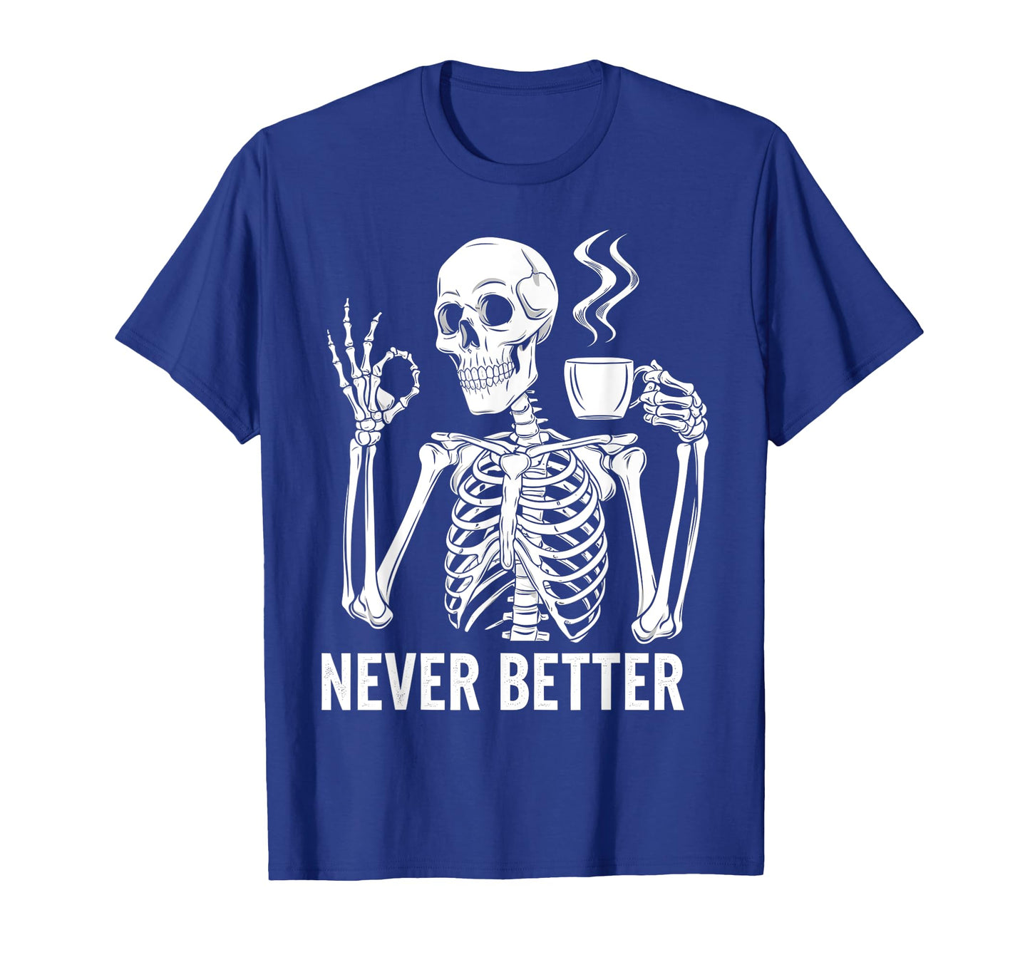 Halloween s For Women Never Better Skeleton Funny Skull T-Shirt