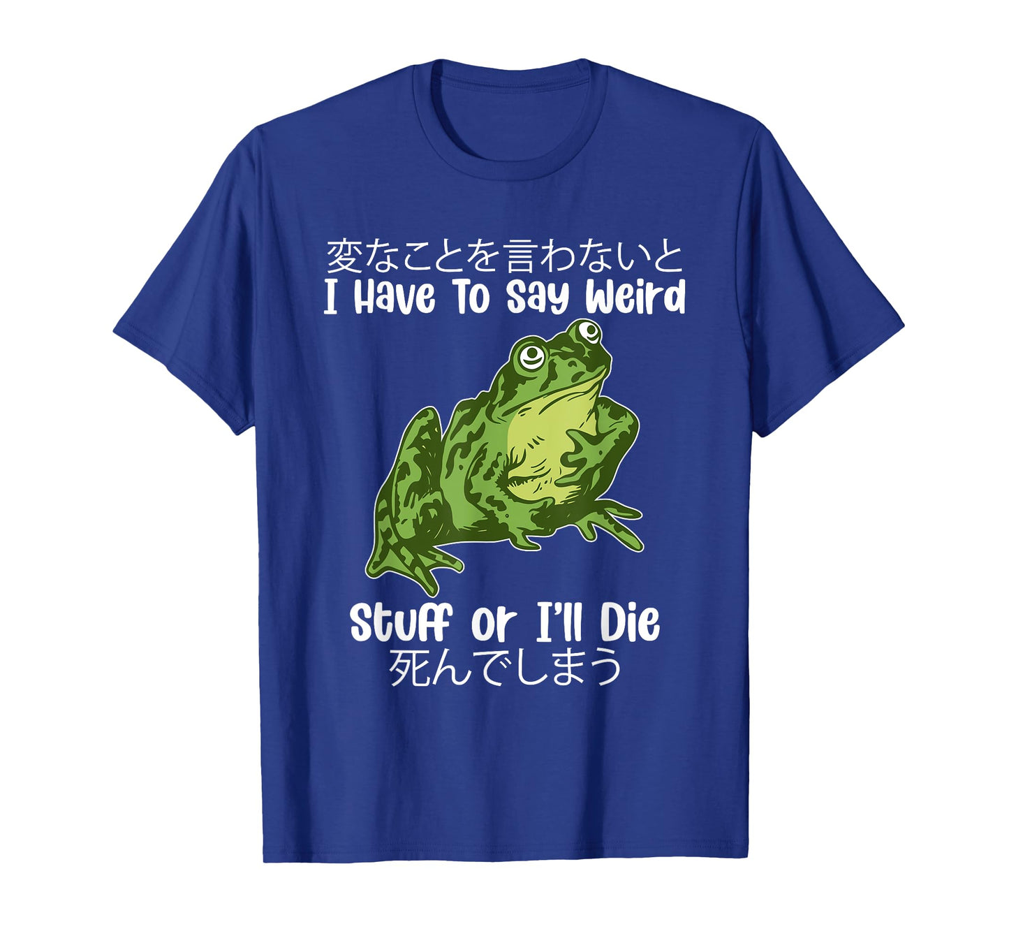I Have To Say Weird Stuff or I'll D!e T-Shirt