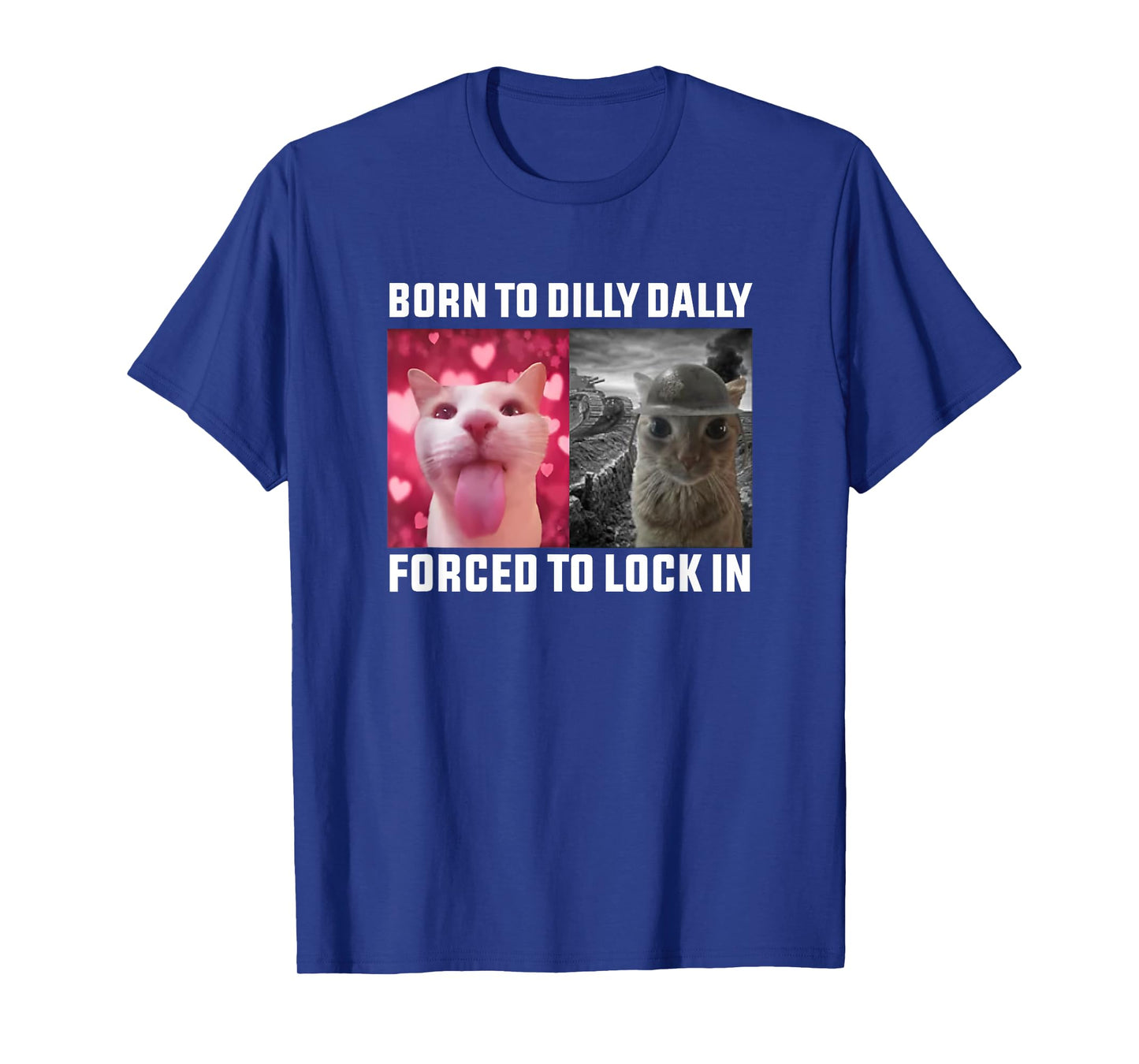 Born To Dilly Dally Forced To Lock In Cat Meme Men Women Kids T-Shirt