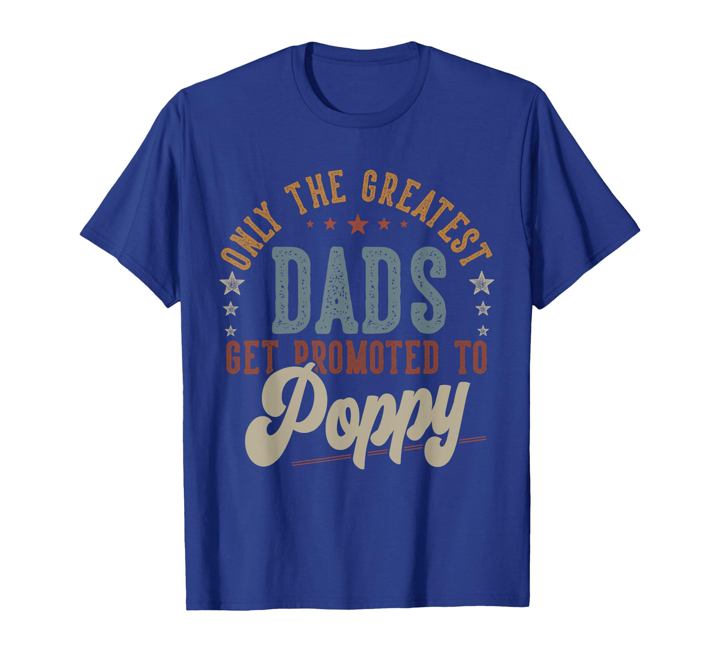Mens Greatest Dads Get Promoted To Poppy Gifts Dad Father's Day T-Shirt