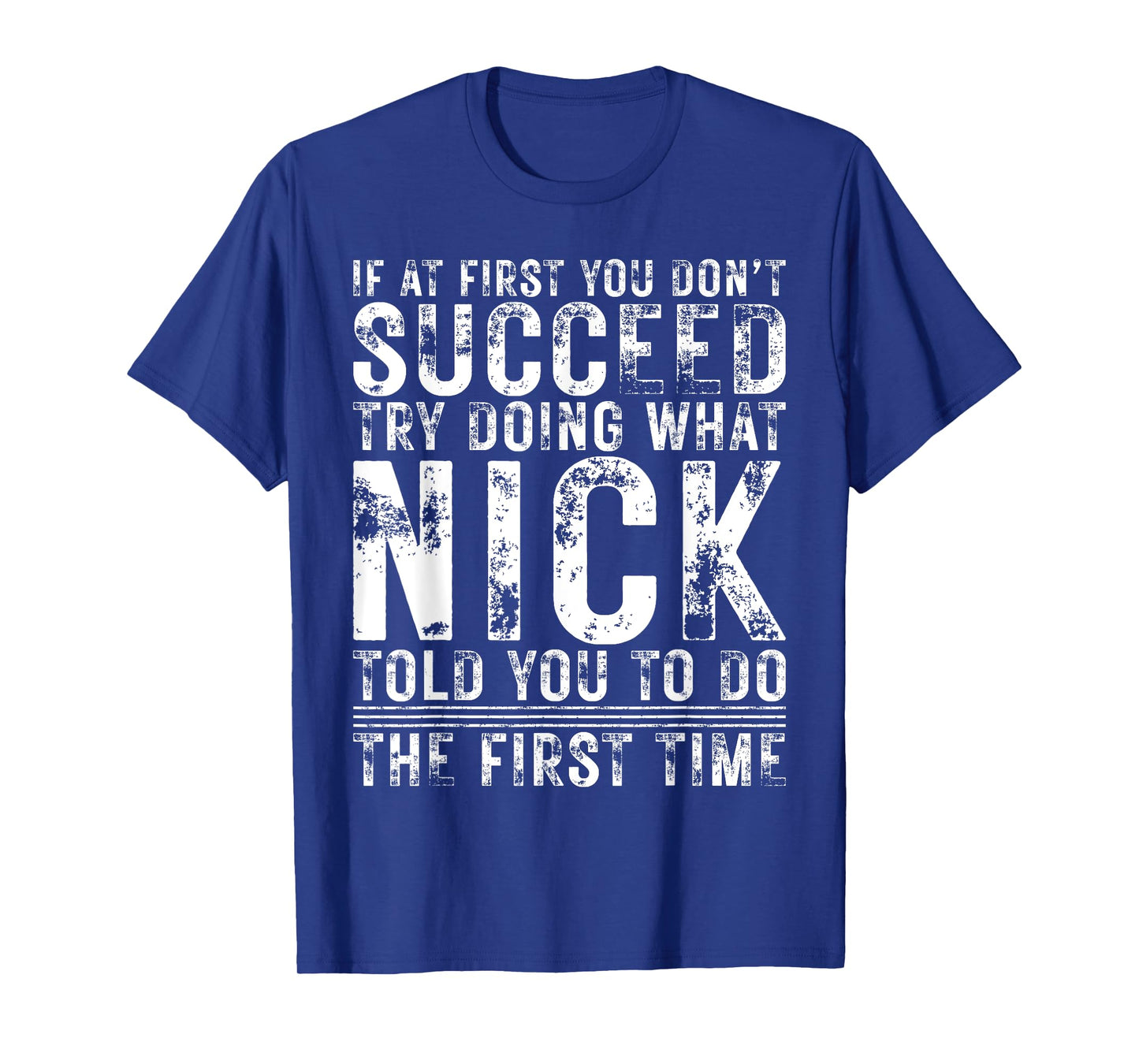 Funny If At First You Don't Succeed Birthday NICK Idea T-Shirt