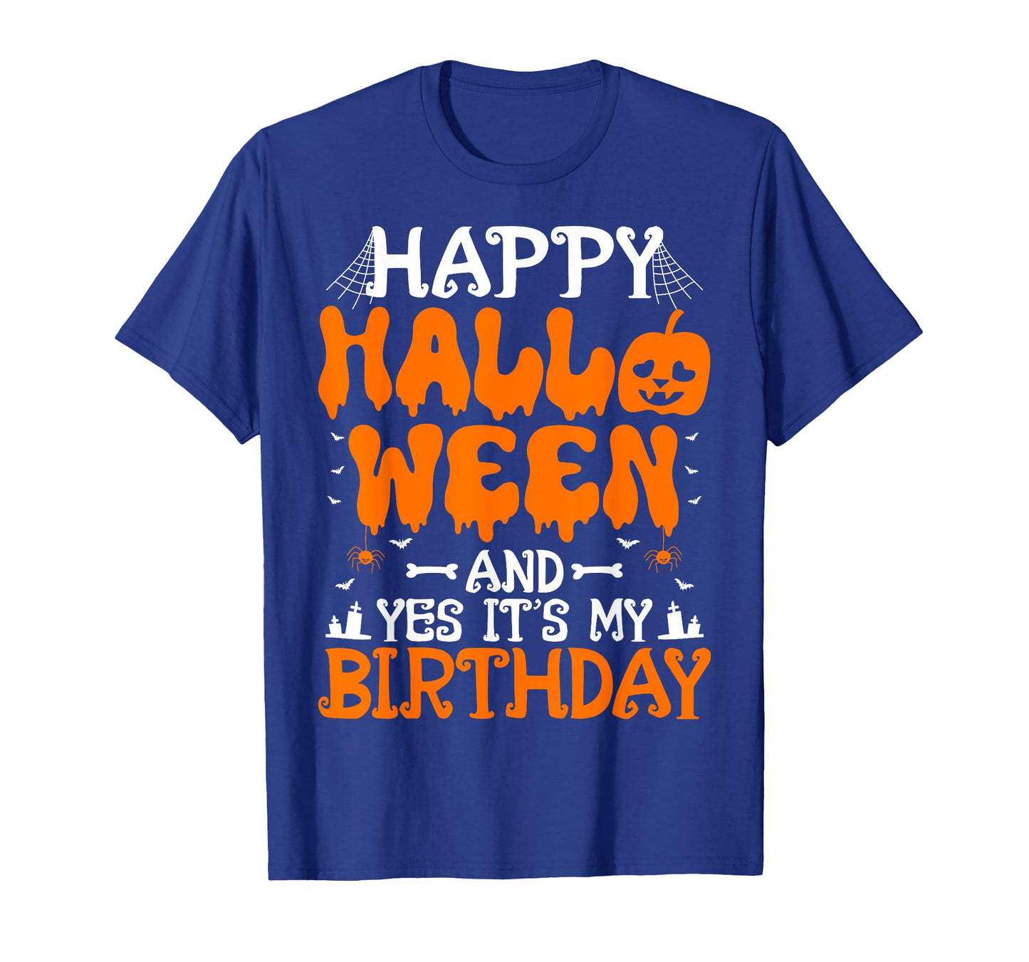 Happy Halloween And Yes It's My Birthday Spooky Pumpkin T-Shirt