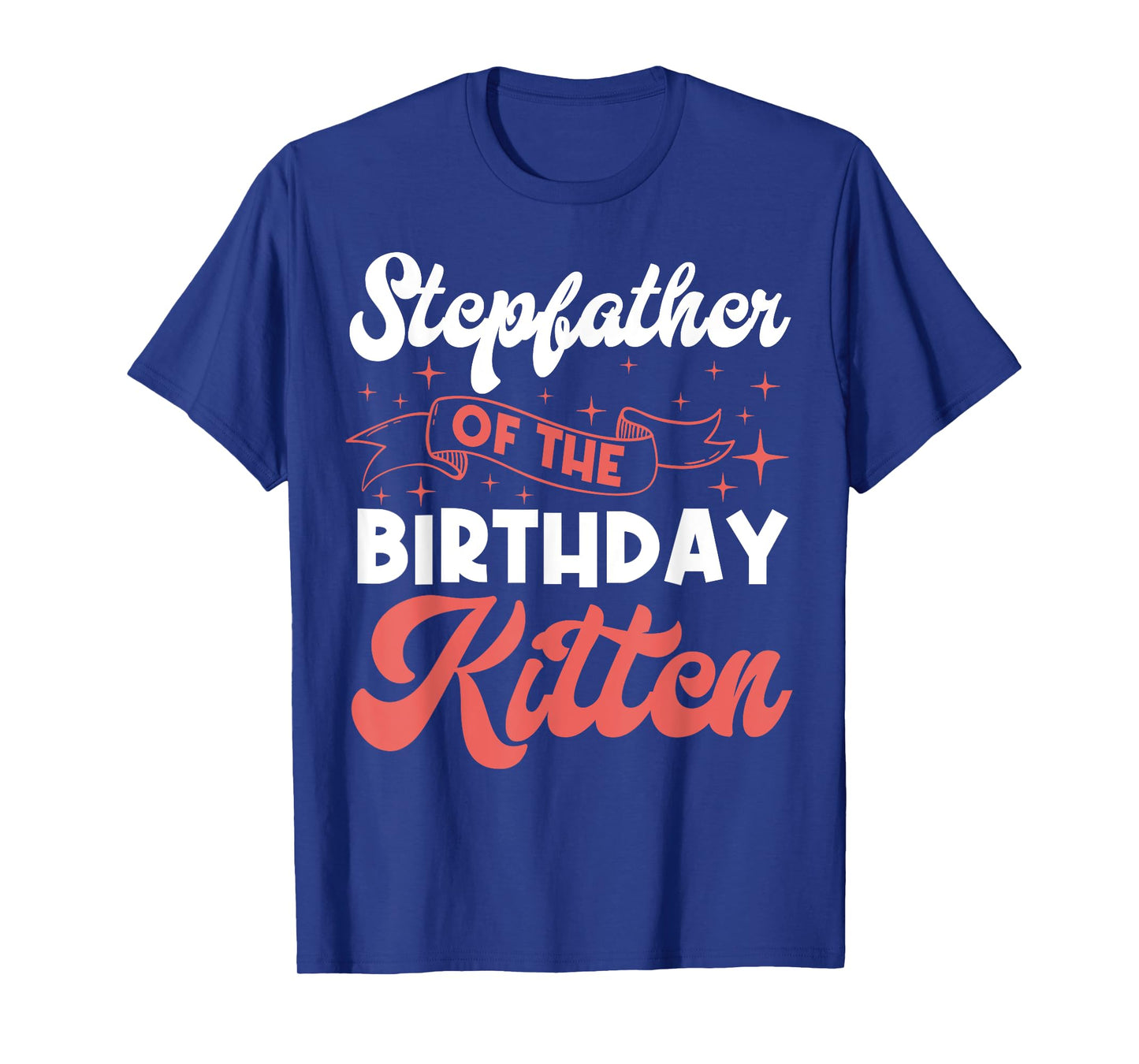 Cat Stepfather Birthday Kitten Purr Party Paw Fur Matching T-Shirt