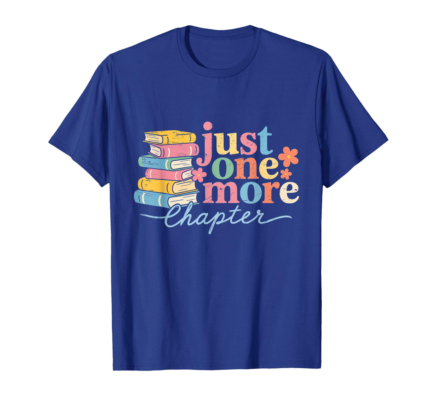 Just One More Chapter Floral Book Reading Teacher Bookworm T-Shirt