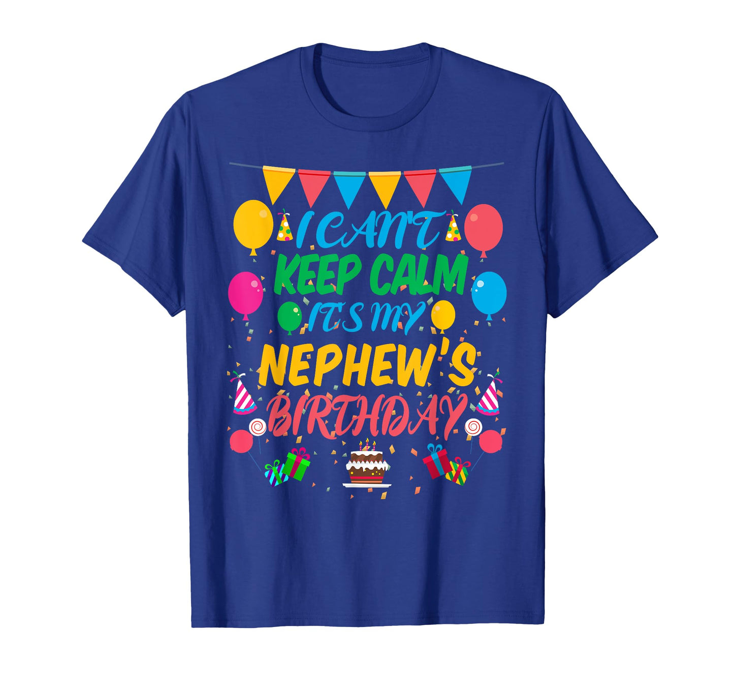 I Can't Keep Calm It's My Nephew Birthday T-Shirt
