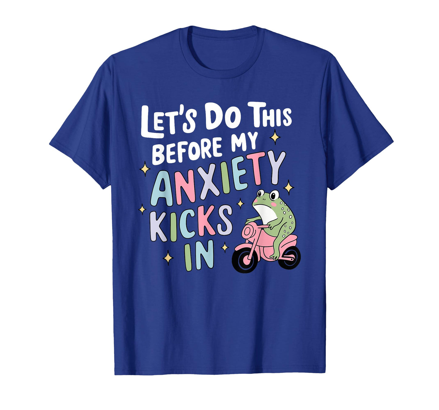 Let's Do This Before My Anxiety Kicks In Quote T-Shirt