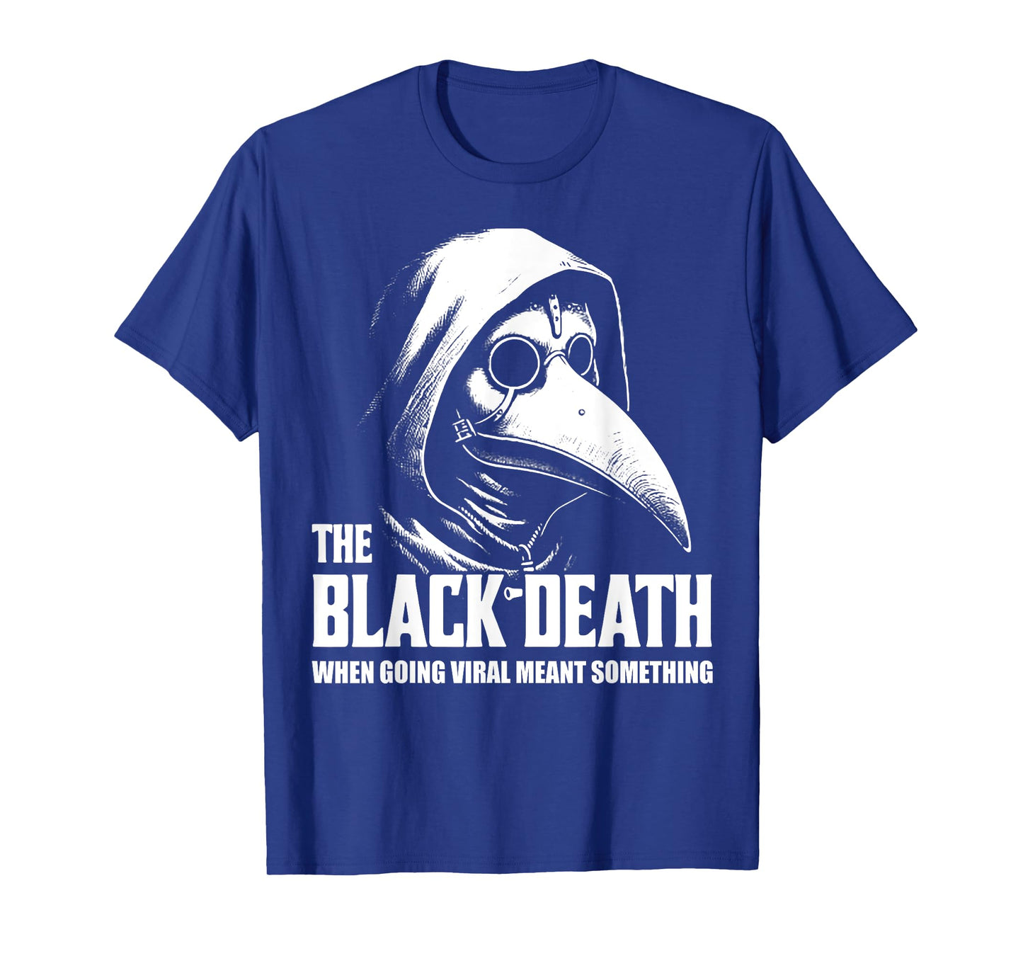 The Black Death When Going Viral Meant Something T-Shirt