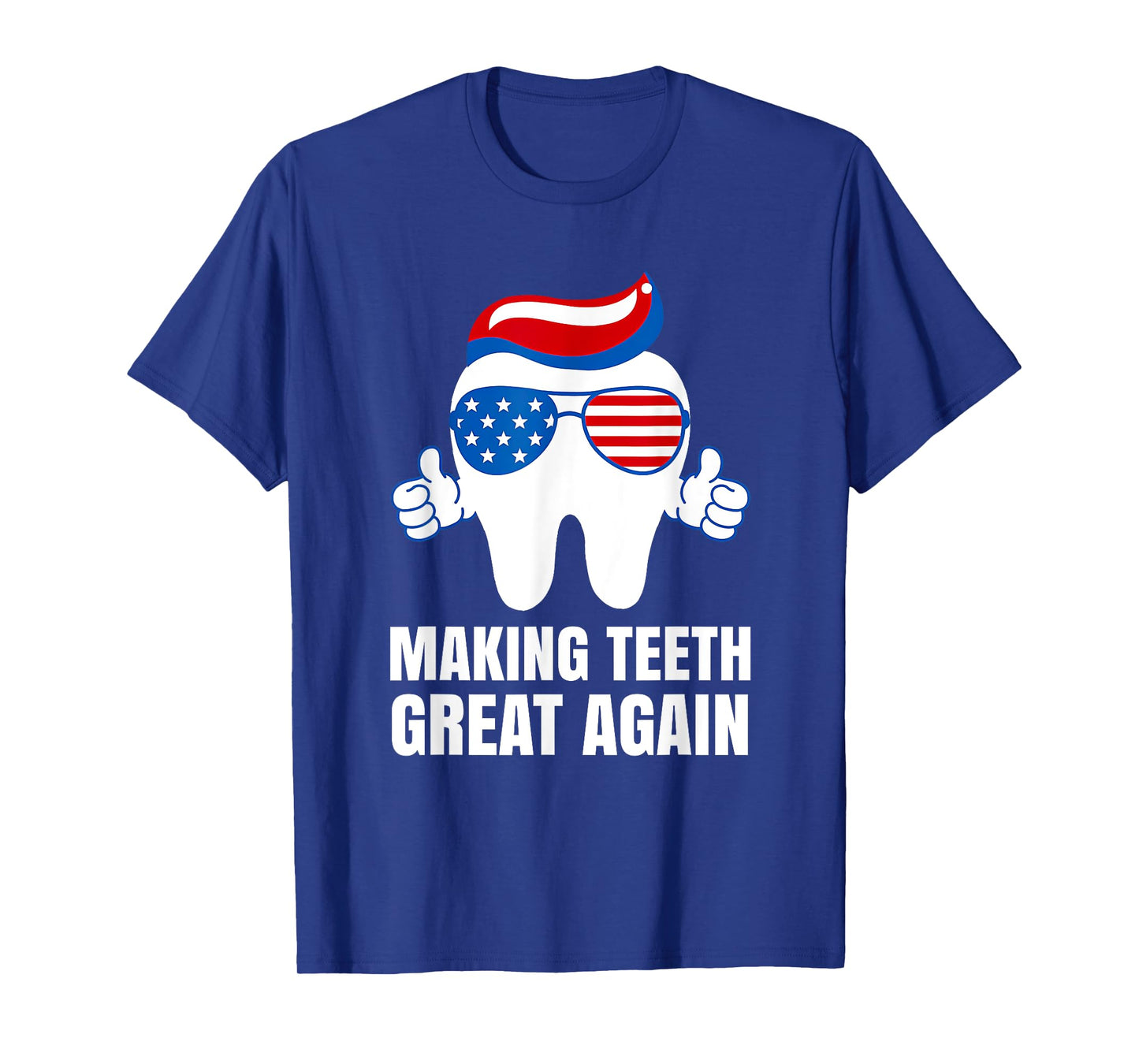 Making Teeth Great Again America Oral Health Dental Dentist T-Shirt