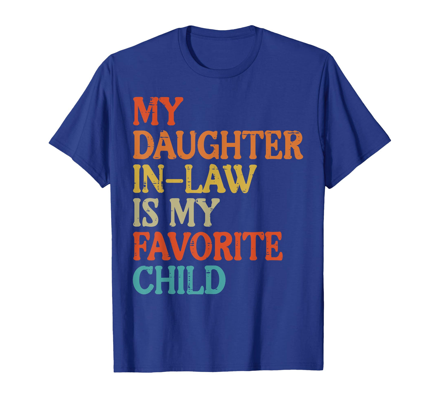 Daughter In Law My Favorite Child Funny Fathers Day Dad Papa T-Shirt
