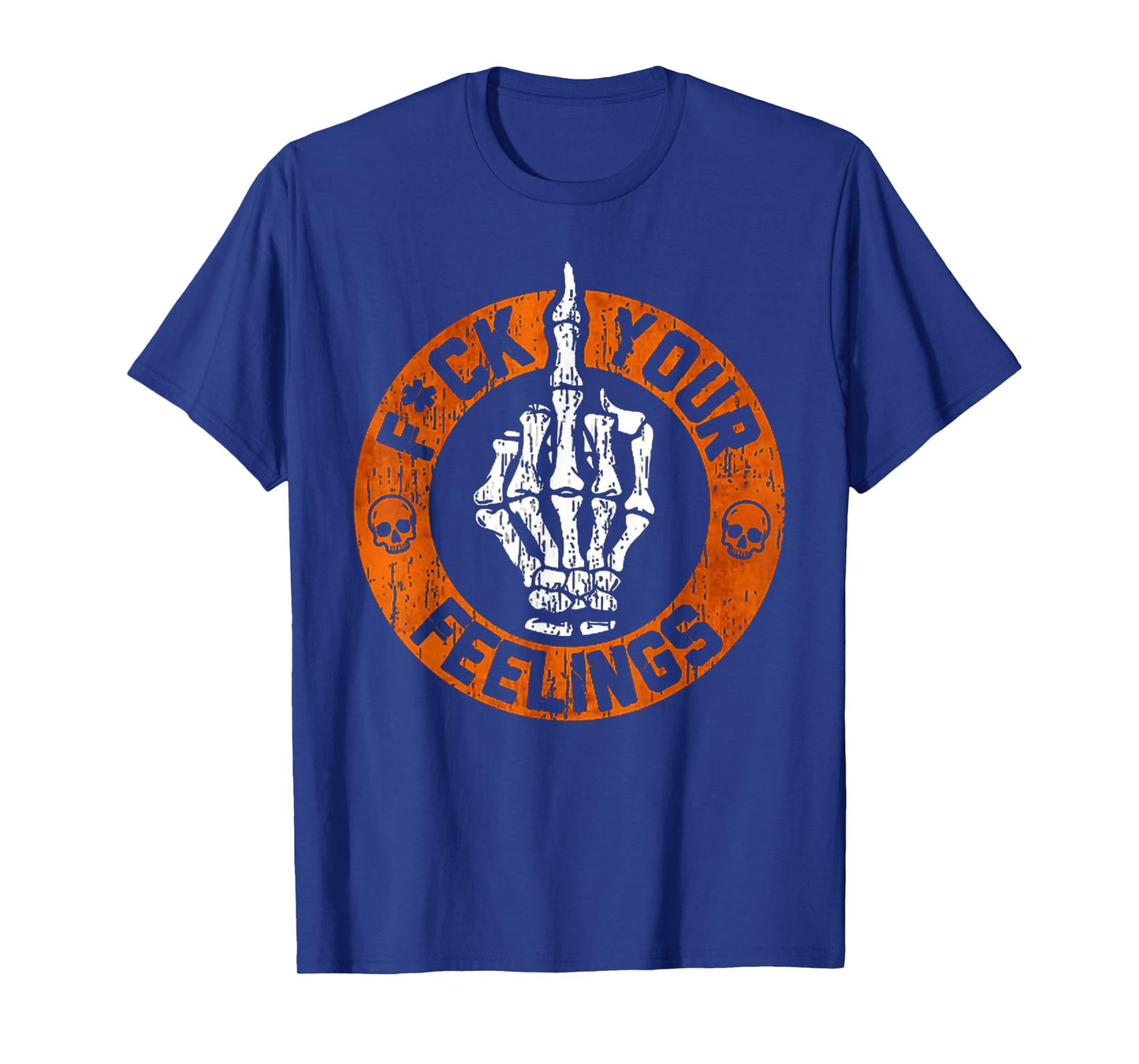 F Your Feelings Skeleton Hand Skull T-Shirt