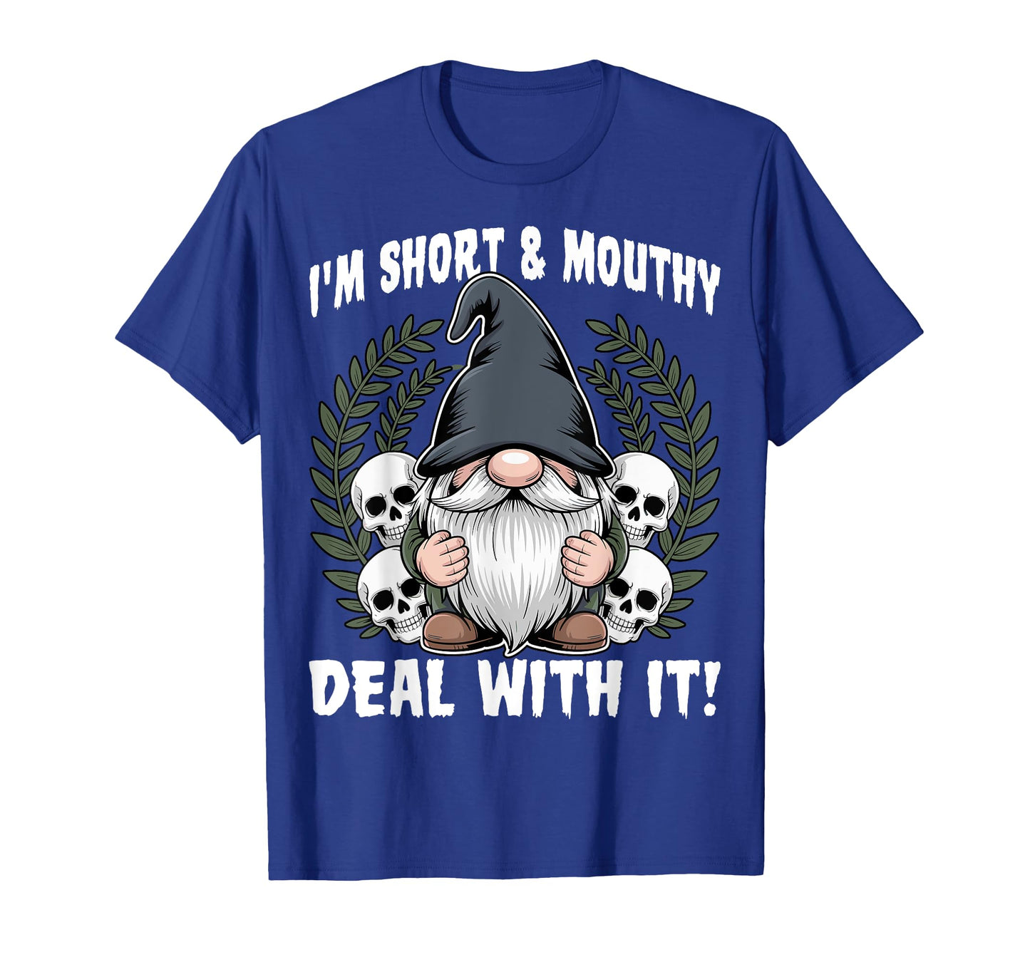 I'm Short And Mouthy Deal With It - Gnome Halloween T-Shirt