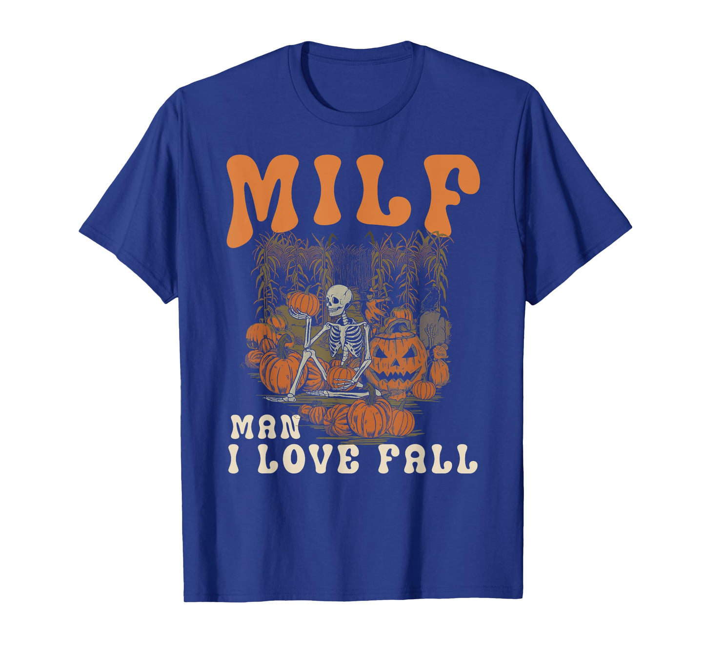 MILF Man I Love Fall Skeleton Pumpkin Funny Halloween T-Shirt