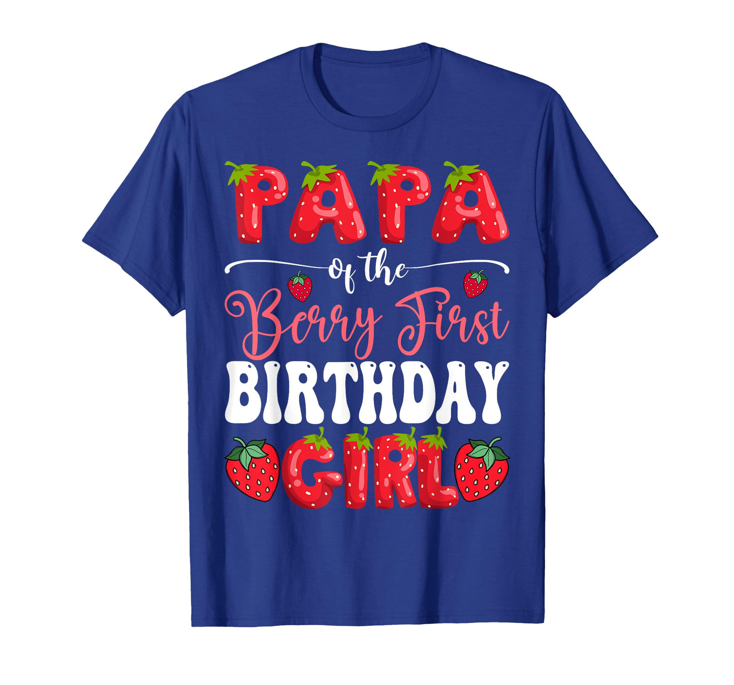 Papa Of Berry First Birthday Girl Strawberry 1St Bday T-Shirt