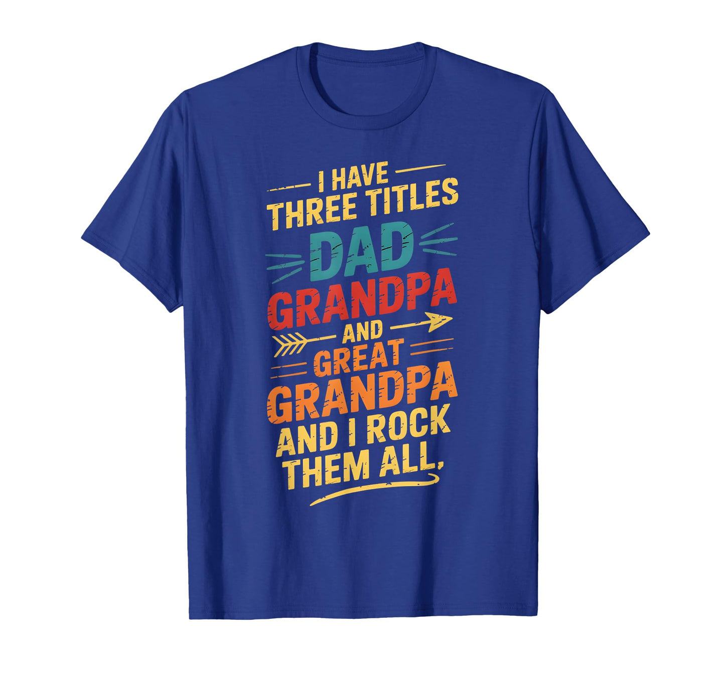 I Have Three Titles Dad And Grandpa Father's Day Vintage Tee T-Shirt