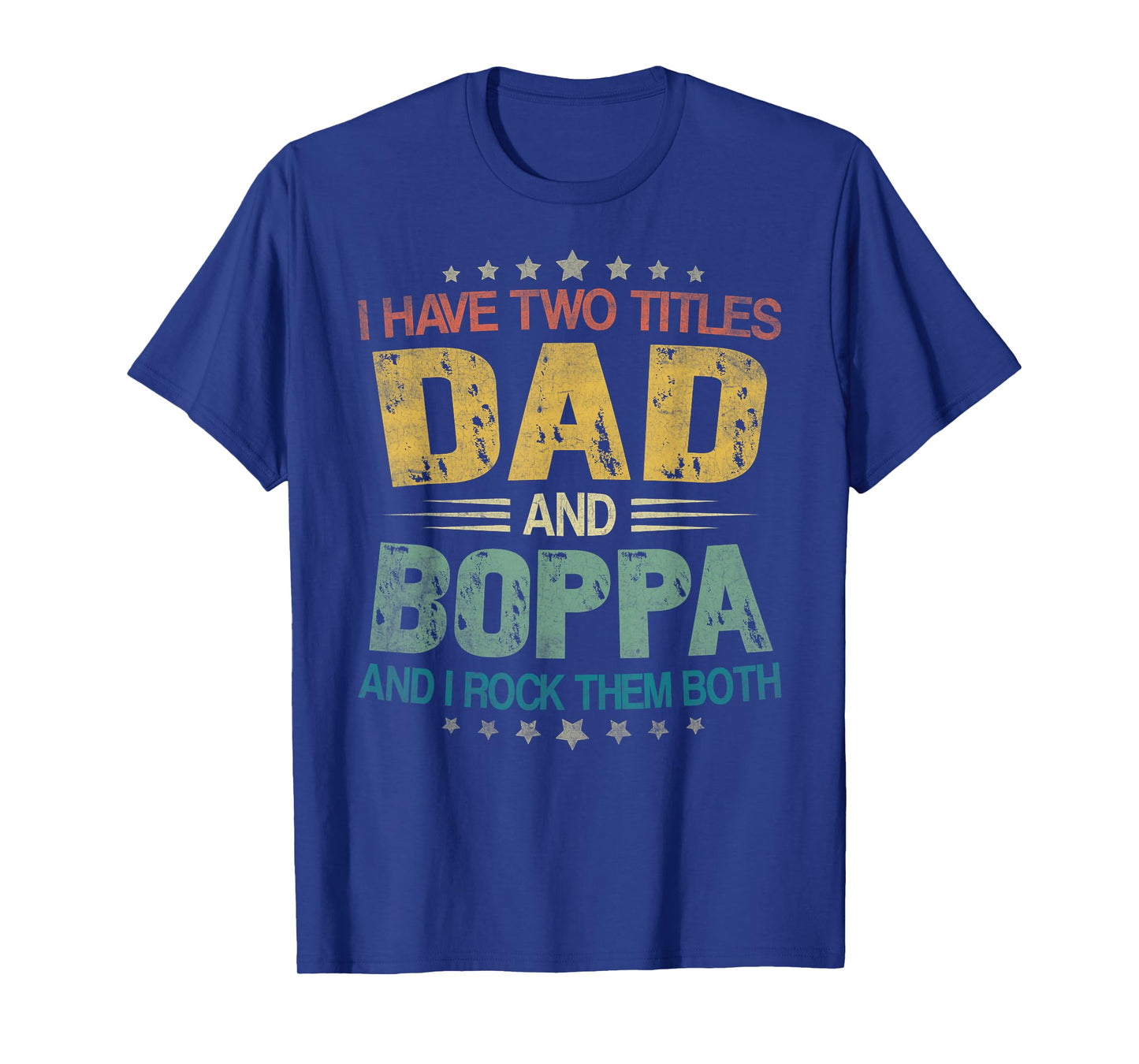 I Have Two Titles Dad And Boppa Father's Day For Boppa T-Shirt