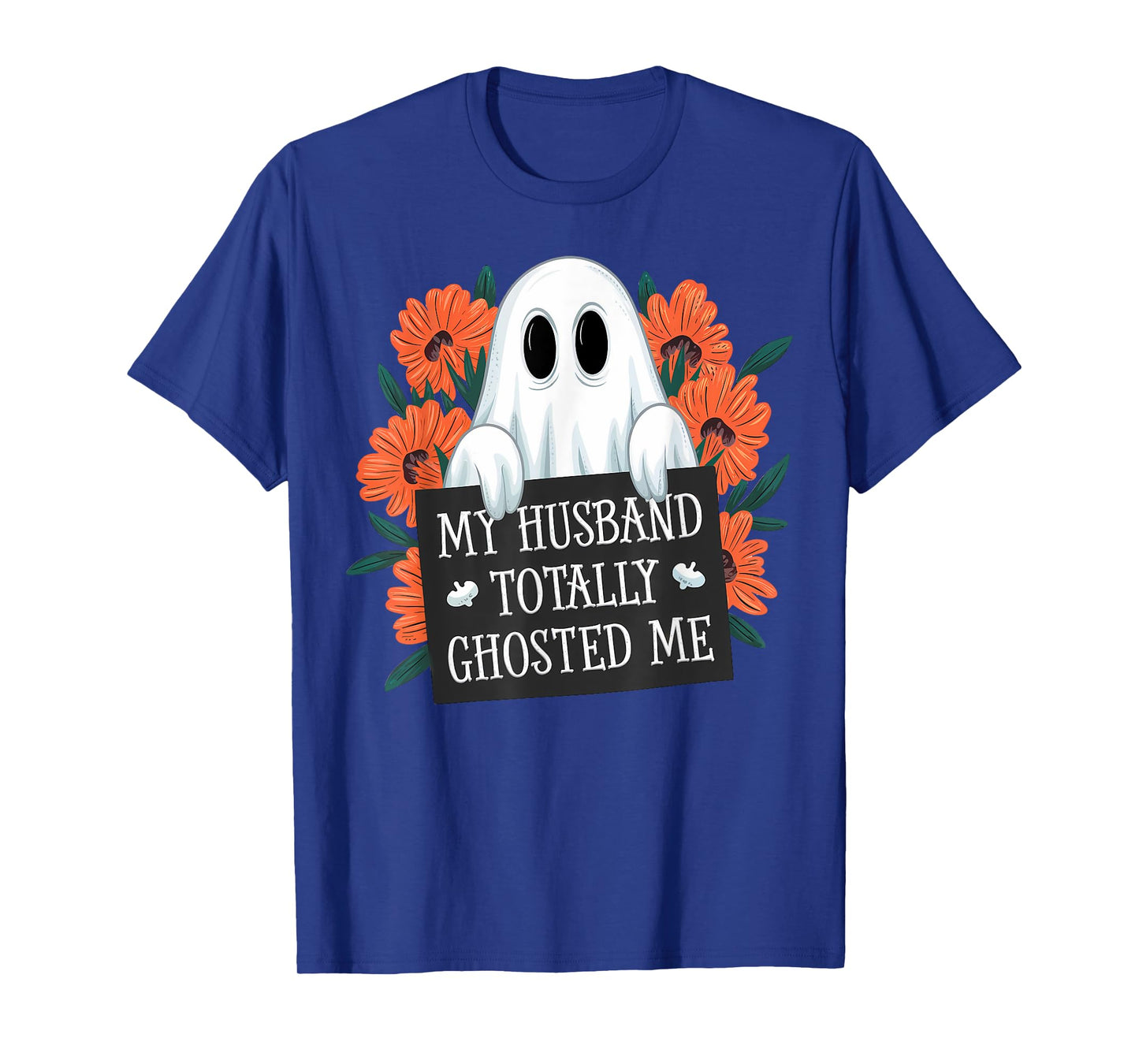 My Husband Totally Ghosted Me Funny Halloween Costume Spooky T-Shirt