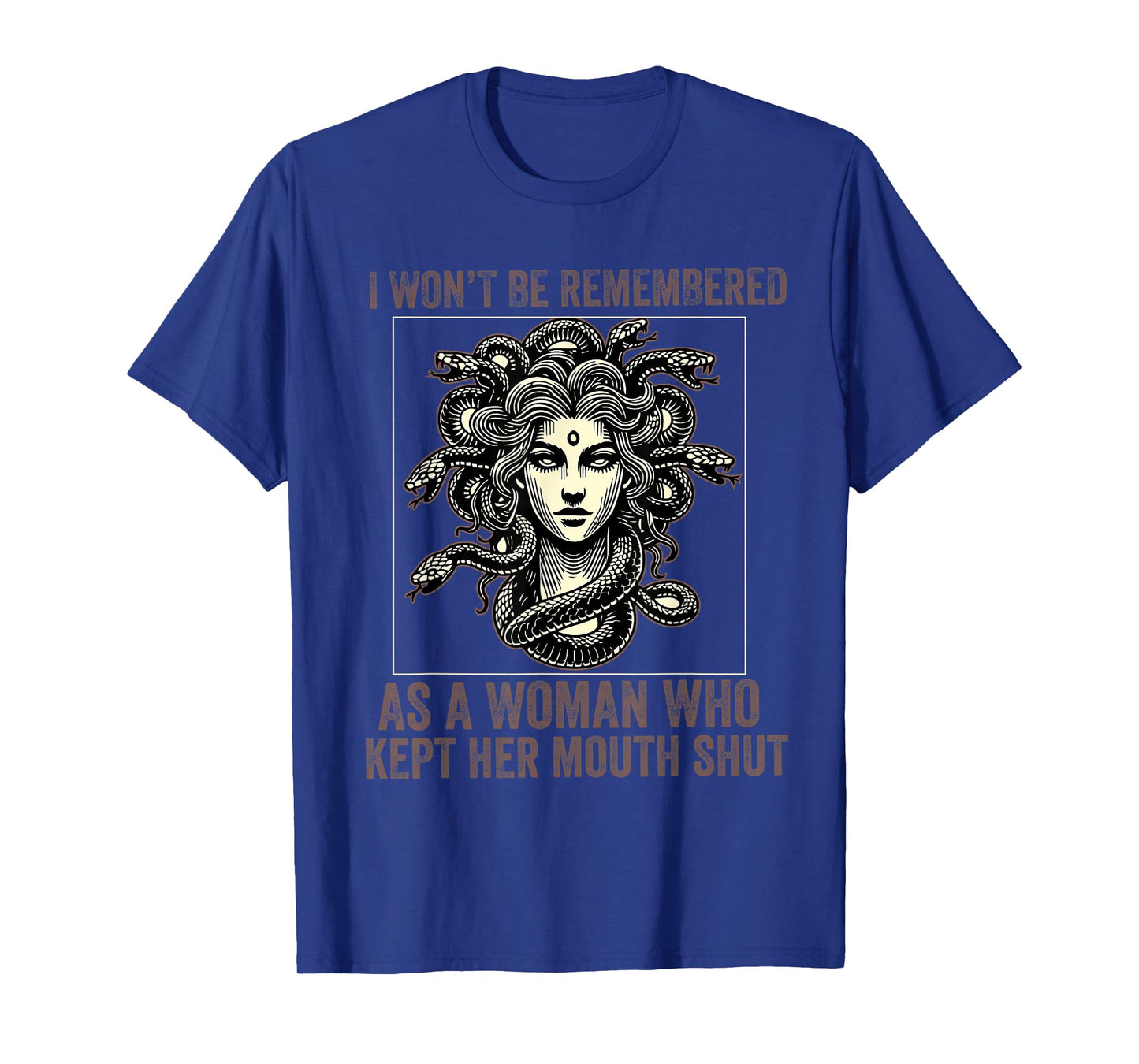i won't be remembered as a woman who kept her mouth shut T-Shirt