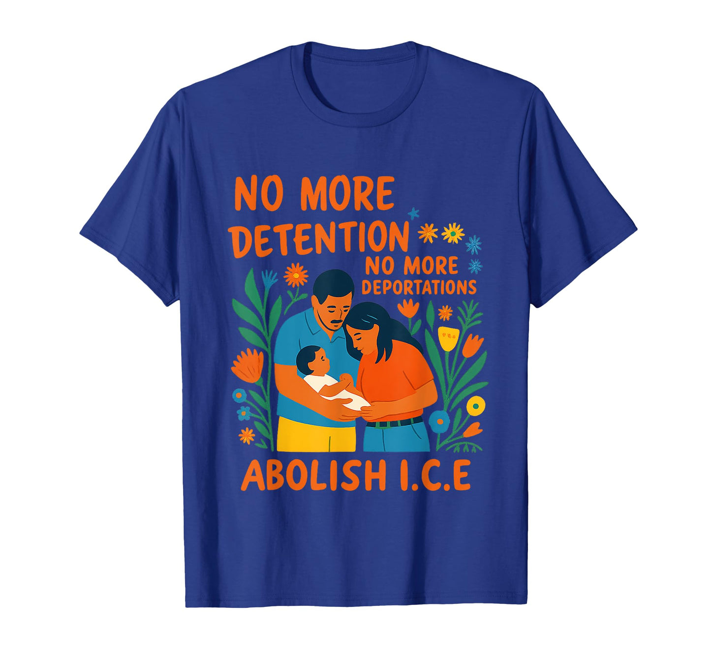 No More Deportation No More Detention Abolish ICE Immigrant T-Shirt