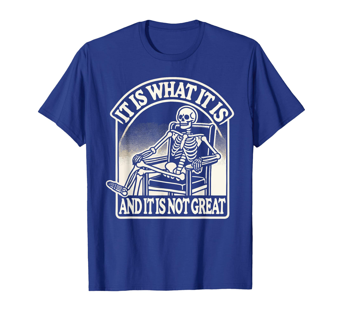 It Is What It Is And Its Not Great Skeleton Halloween T-Shirt