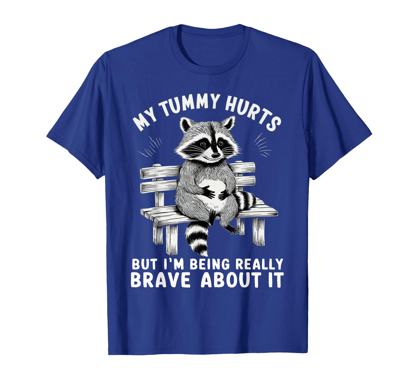 My Tummy Hurts But I'm Being Brave About It T-Shirt