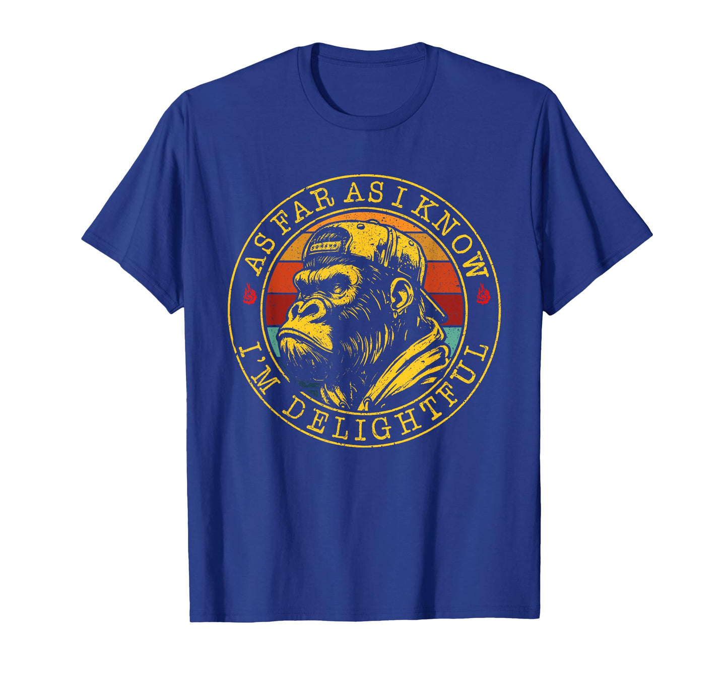 As Far As I Know I'm Delightful T-Shirt