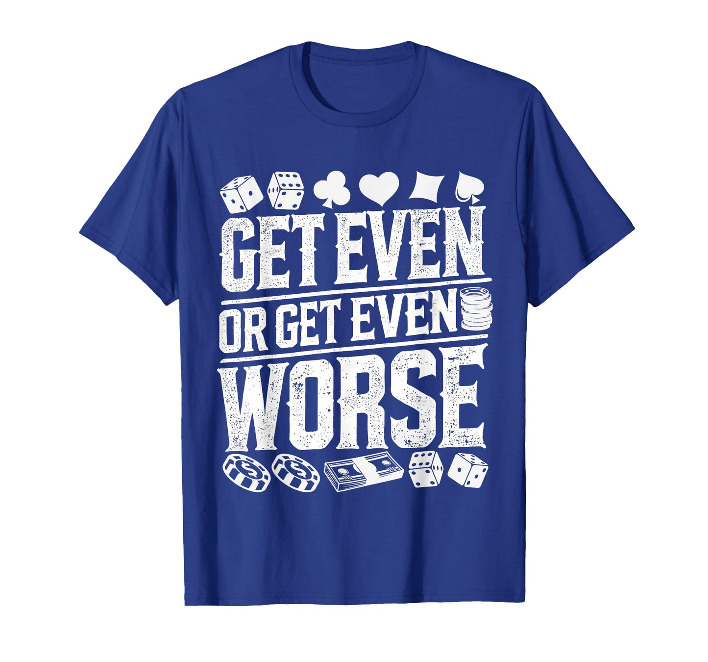 Vintage Get Even or Get Even Worse Bold Casino Gaming T-Shirt