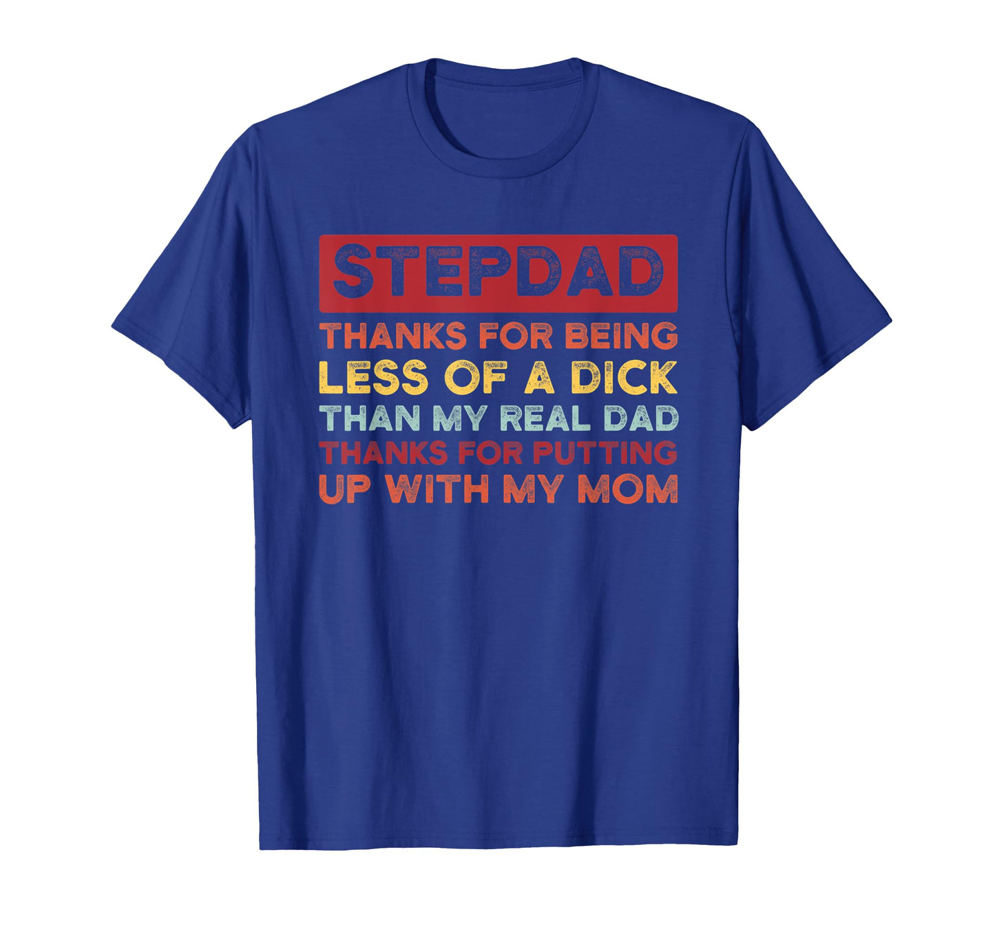Mens Stepdad thanks for being less of a dick bonus dad T-Shirt