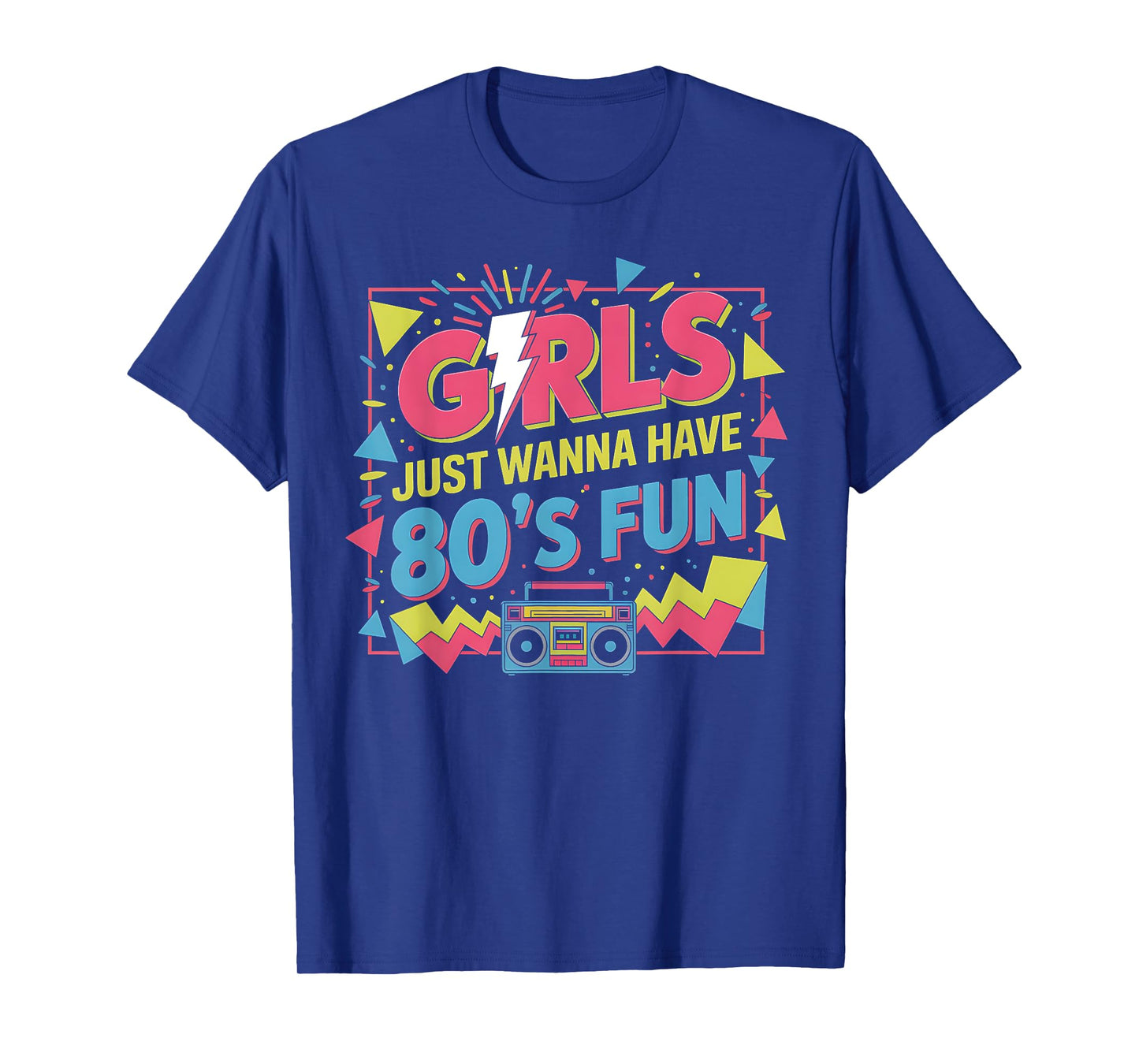 Funny Girls Just Wanna Have Fun Awesome 70's 80's 90's 1980s T-Shirt