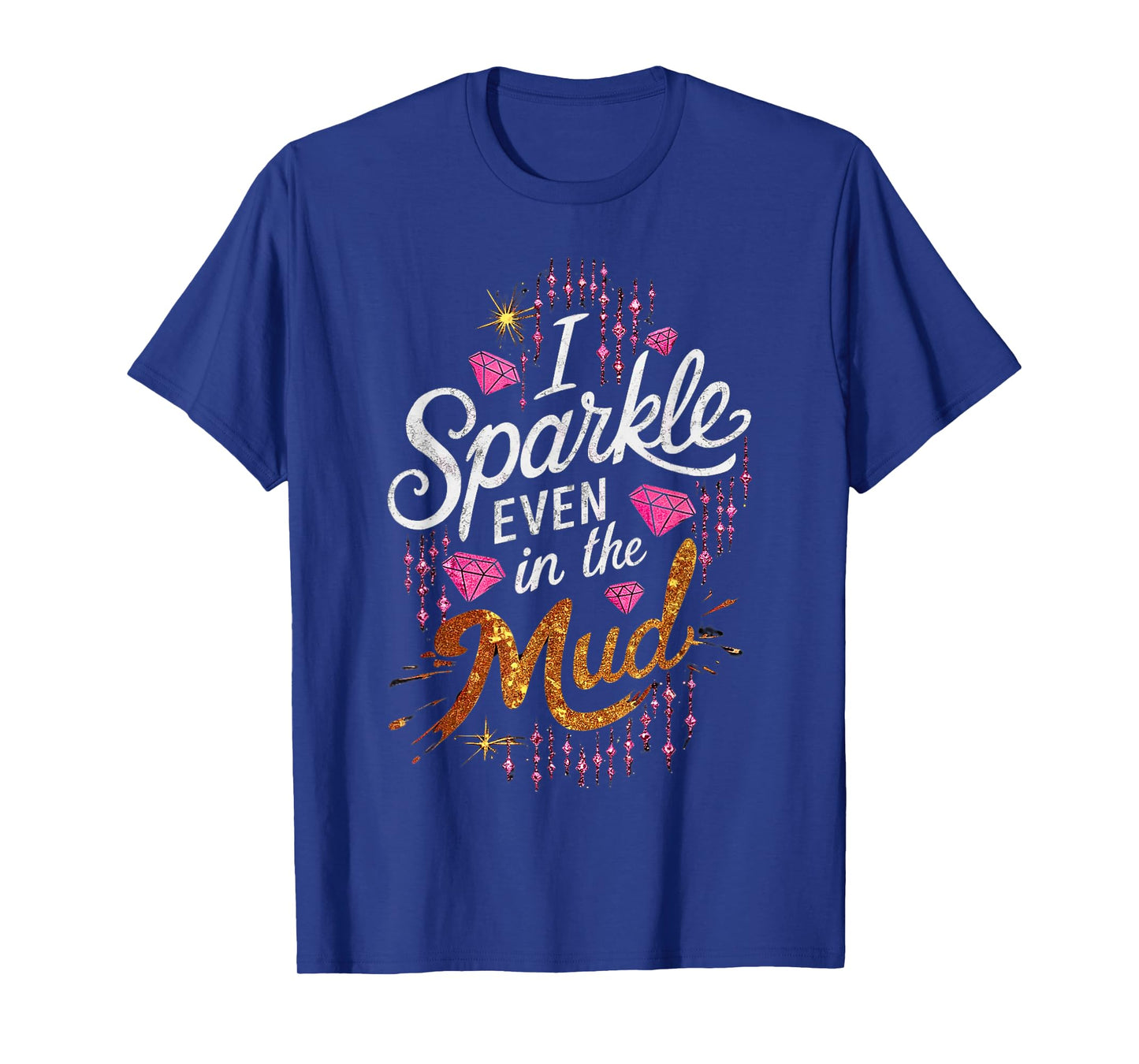 Woman I Sparkle Even in Mud Run Team Princess Girls Mudding T-Shirt