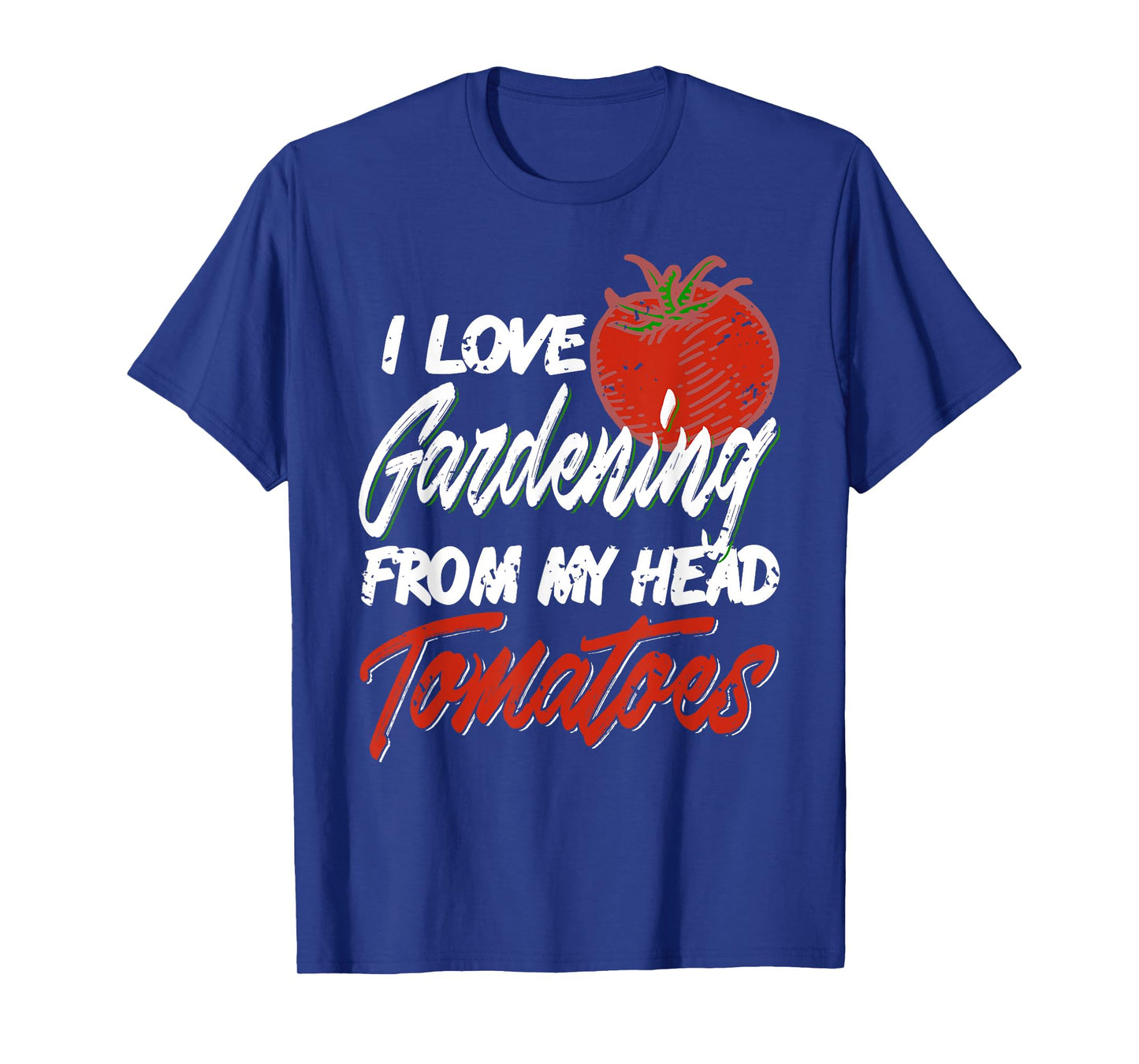 I Love Gardening From My Head Tomatoes Pun T-Shirt