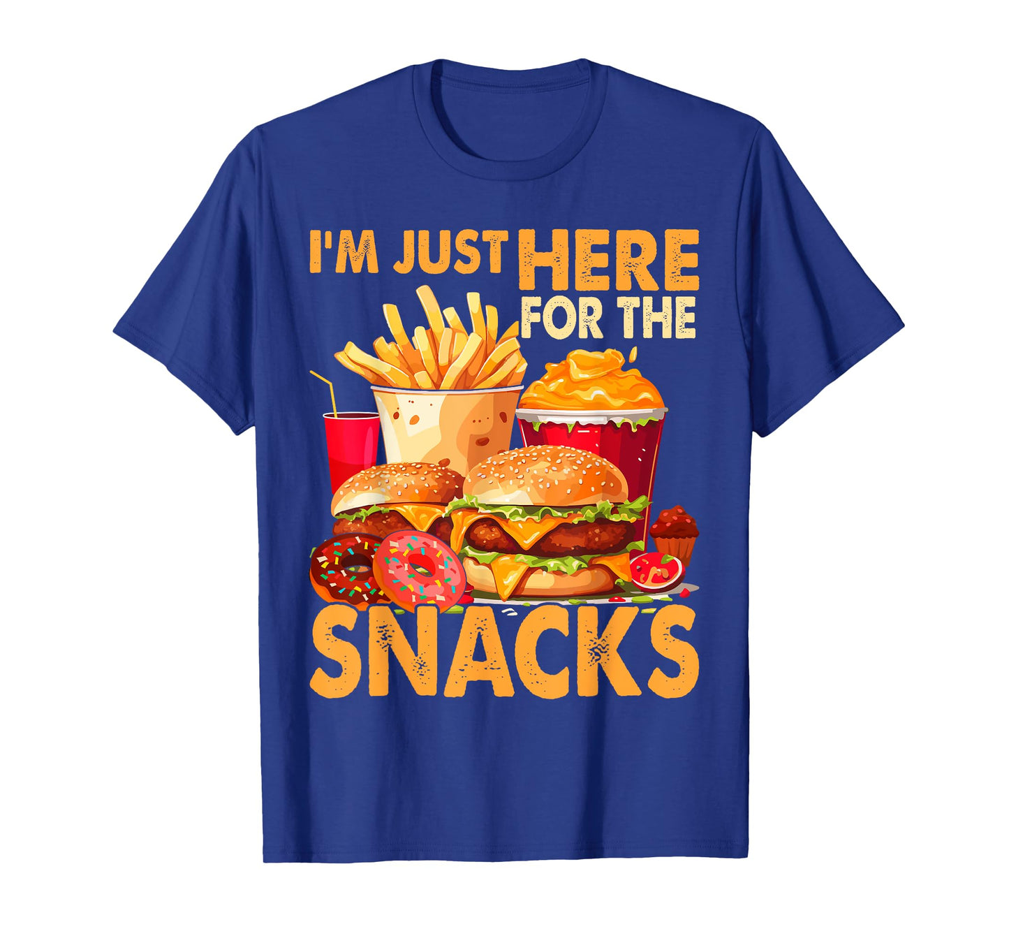 I'm Just Here For The Snacks T-Shirt