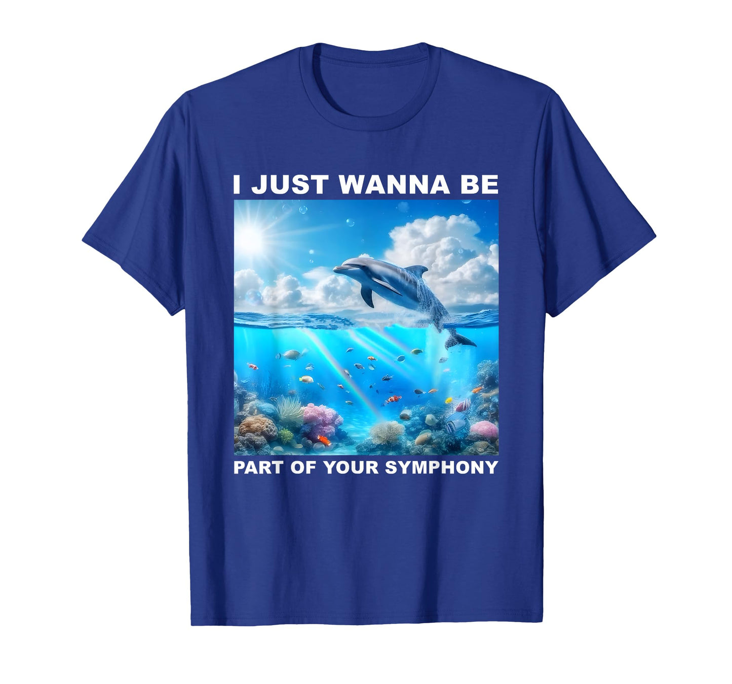 I Just Wanna Be Part of Your Symphony, Symphony Dolphin T-Shirt