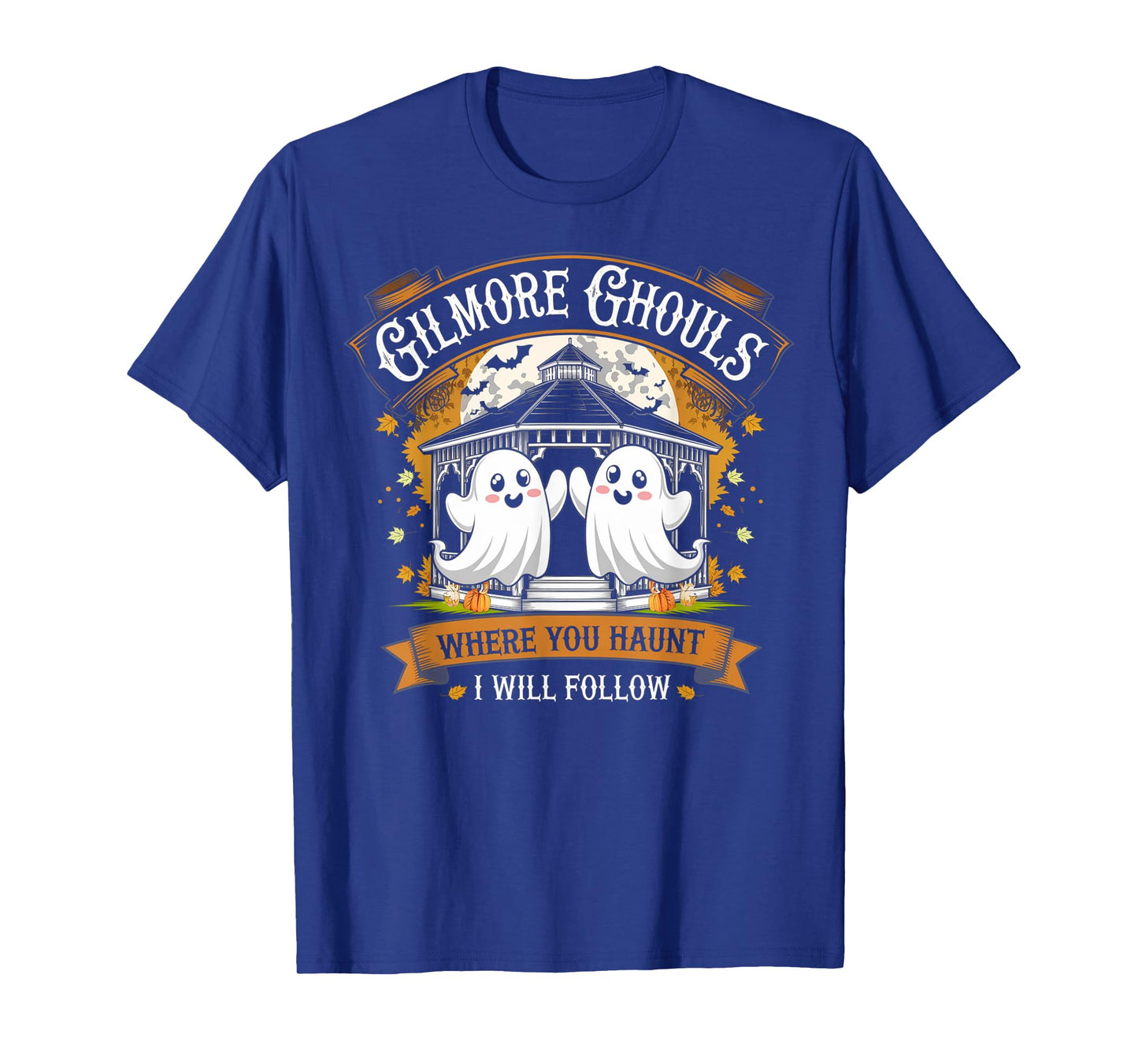 Gilmore Ghouls Where You Haunt I Will Follow Halloween Boo T-Shirt