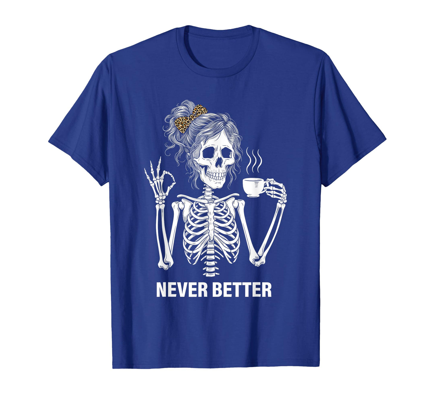 Never Better Skeleton Women Drinking Coffee Peace Halloween T-Shirt