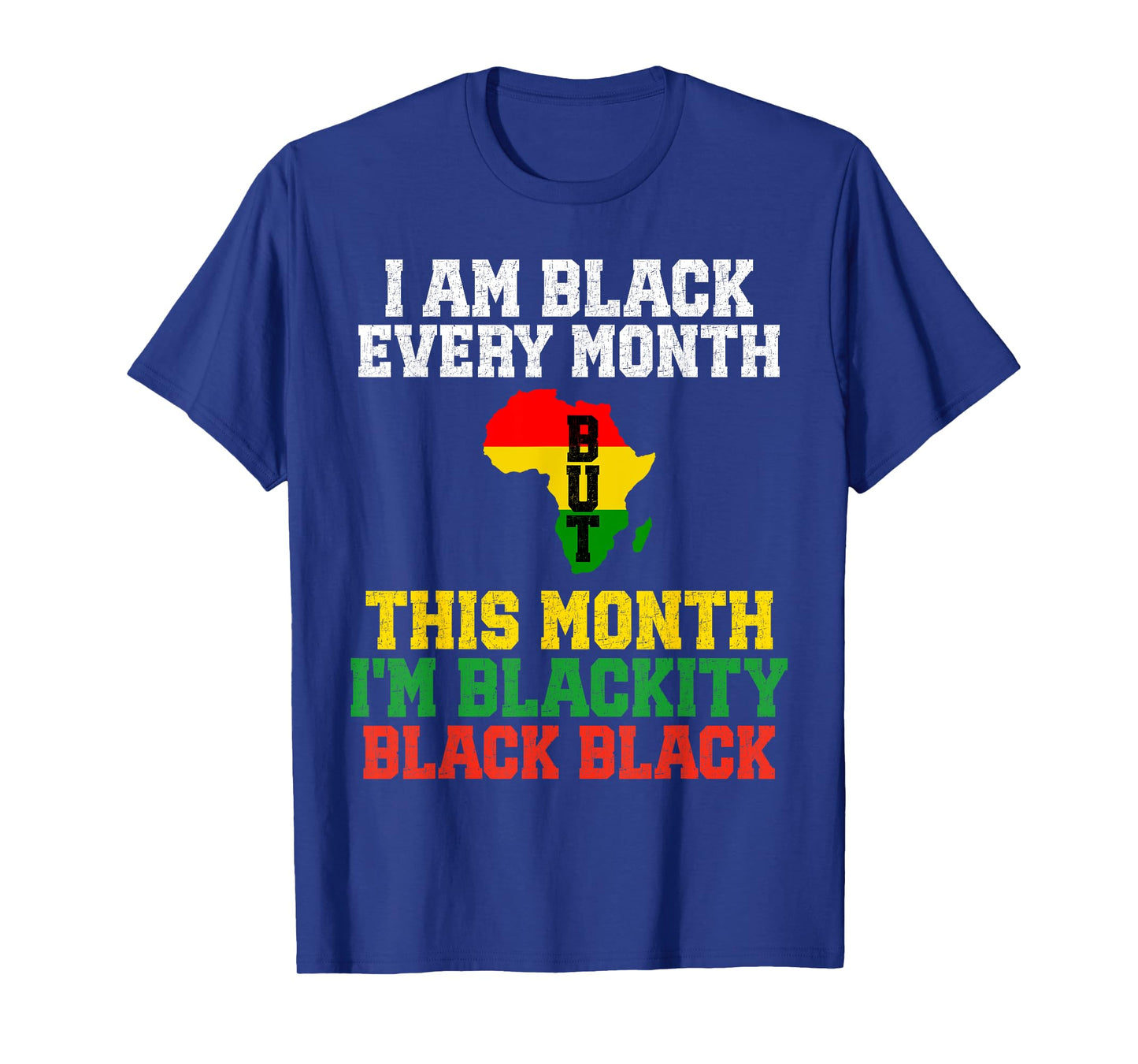I Am Black Every Month But This Month I'm Blackity Black T-Shirt