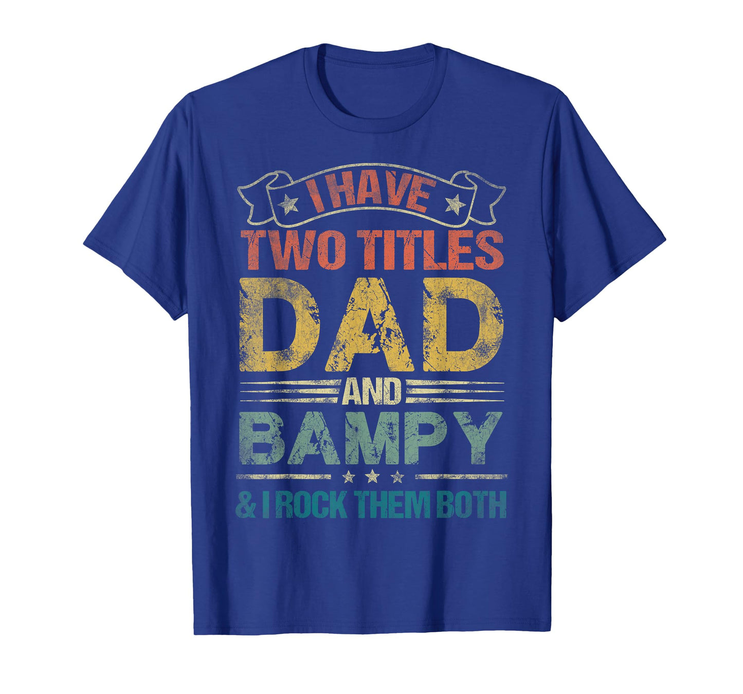 I Have Two Titles Dad And Bampy Tshirt Funny Fathers Day T-Shirt