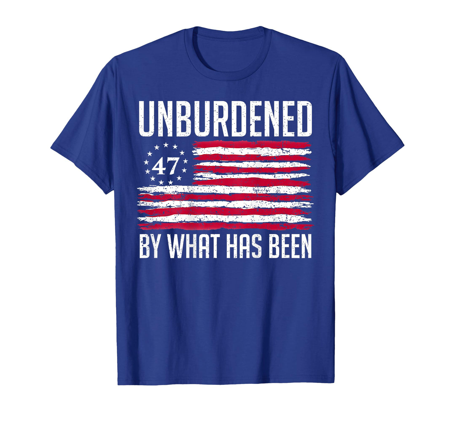 Unburdened By What Has Been 47 America Flag T-Shirt