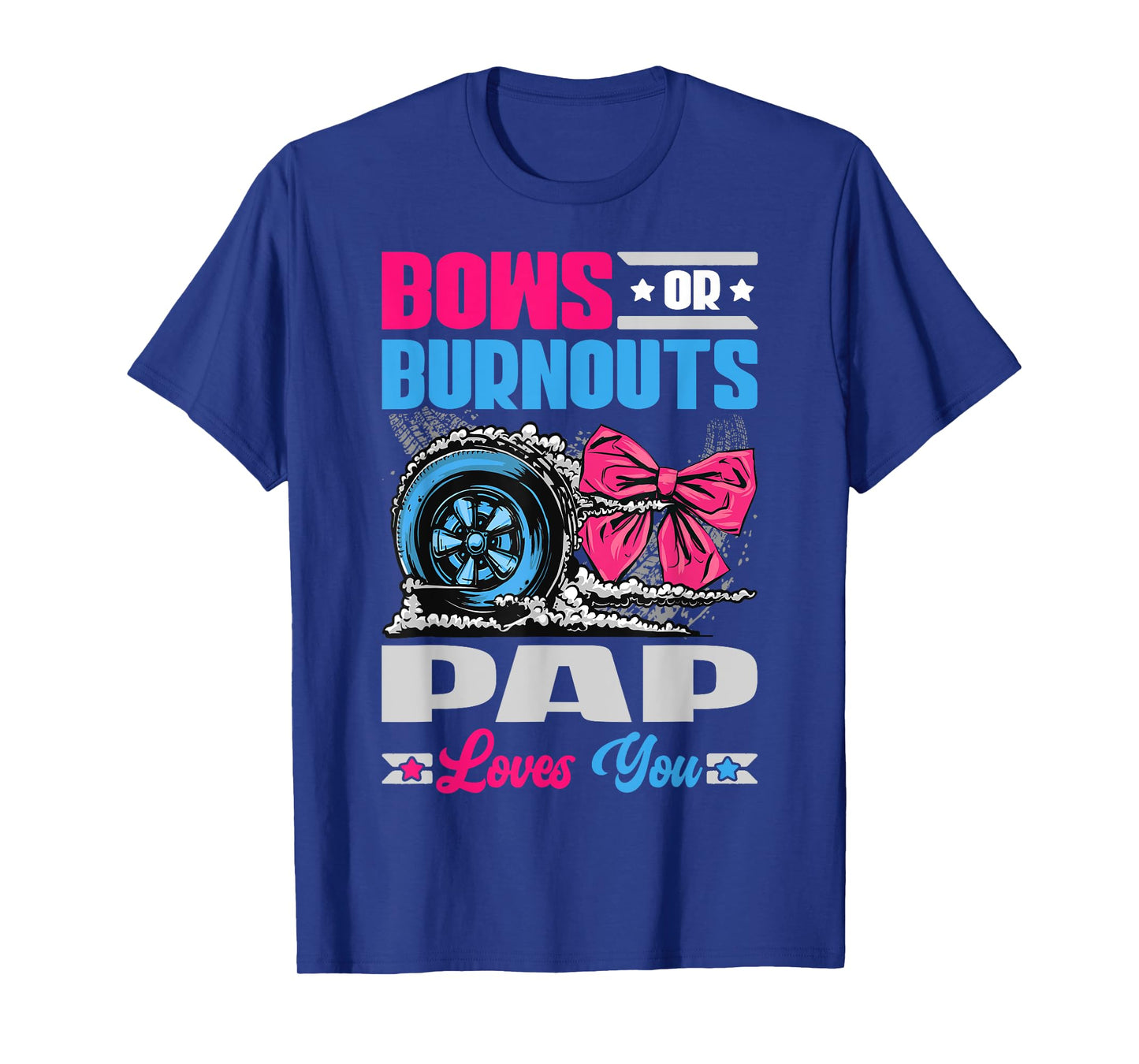Burnouts or Bows Pap Loves You Gender Reveal Party T-Shirt