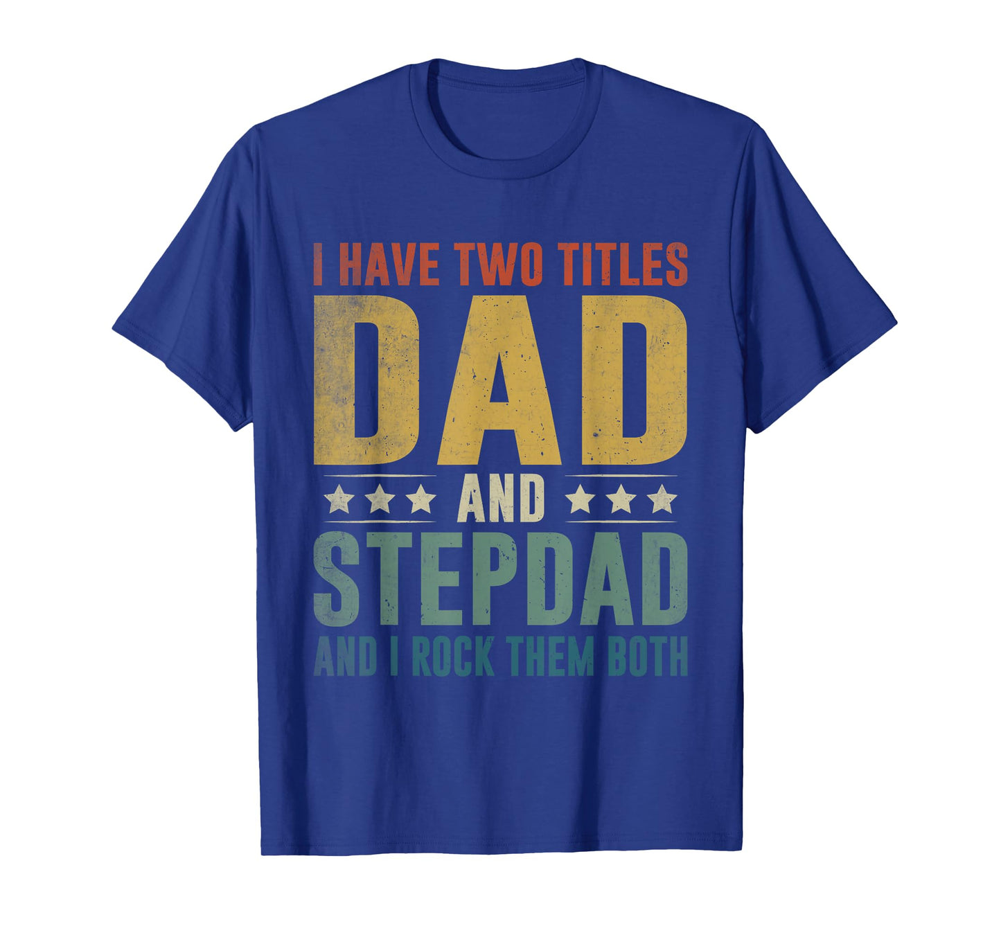 I Have Two Titles Dad and Stepdad Funny Father's Day Vintage T-Shirt