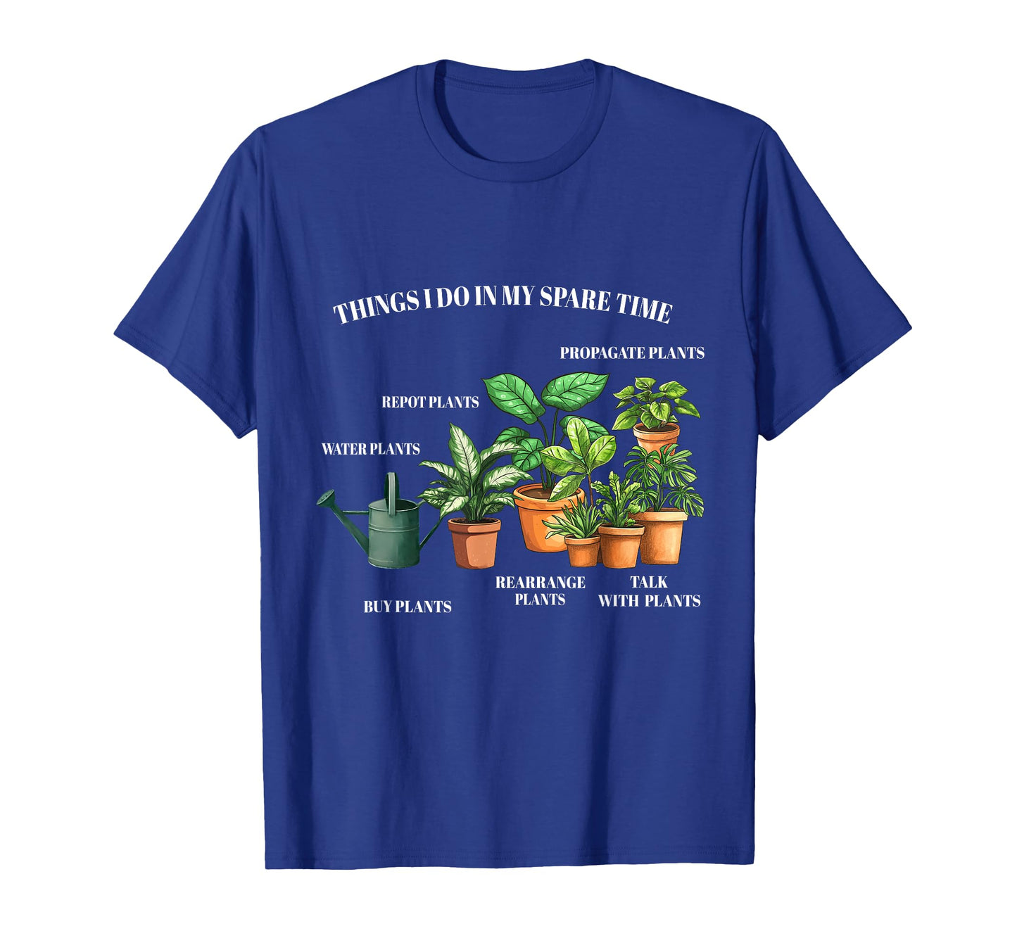 Things I Do In My Spare Time Plant Funny Gardening Gardener T-Shirt