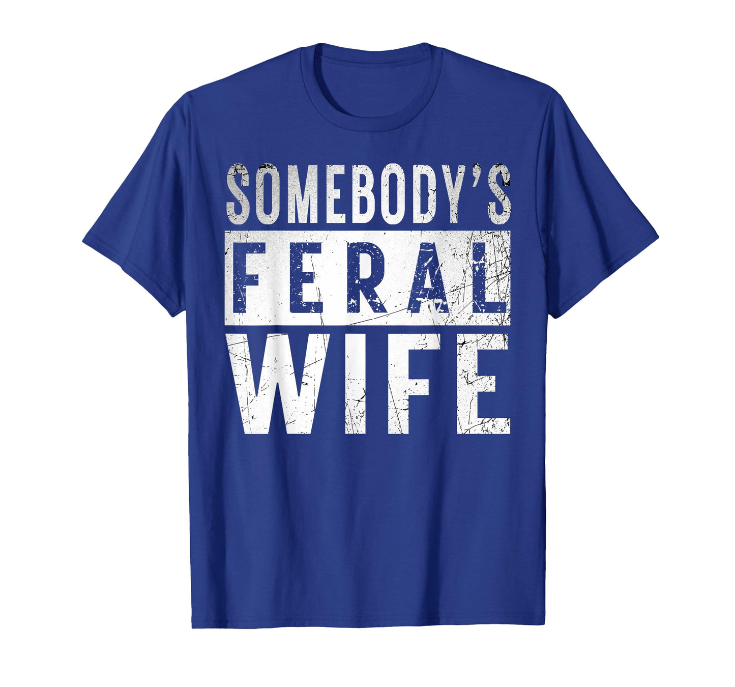 somebody's feral Wife shirt Funny couple matching outfit T-Shirt