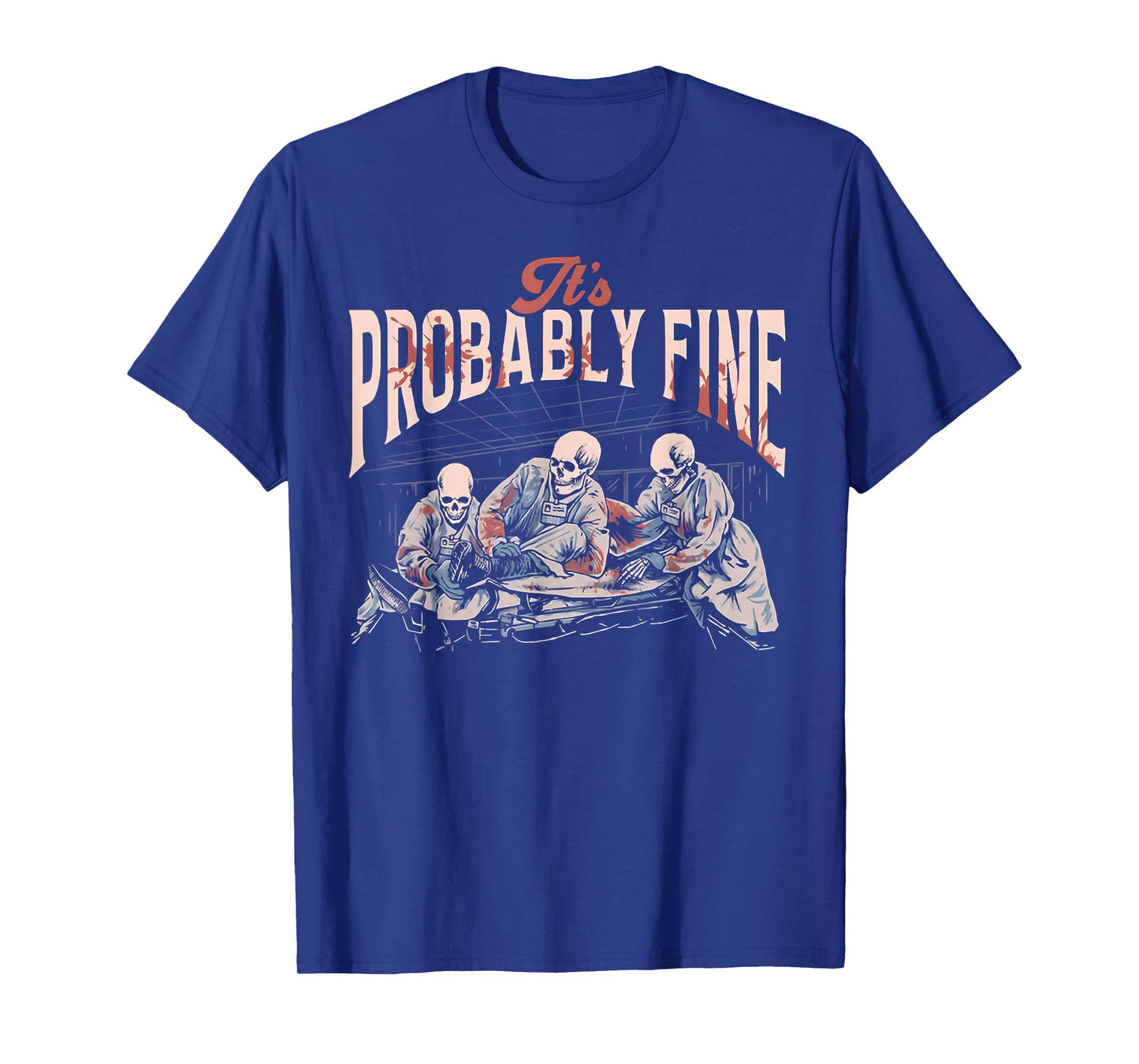 It's Probably Fine Skeletons T-Shirt