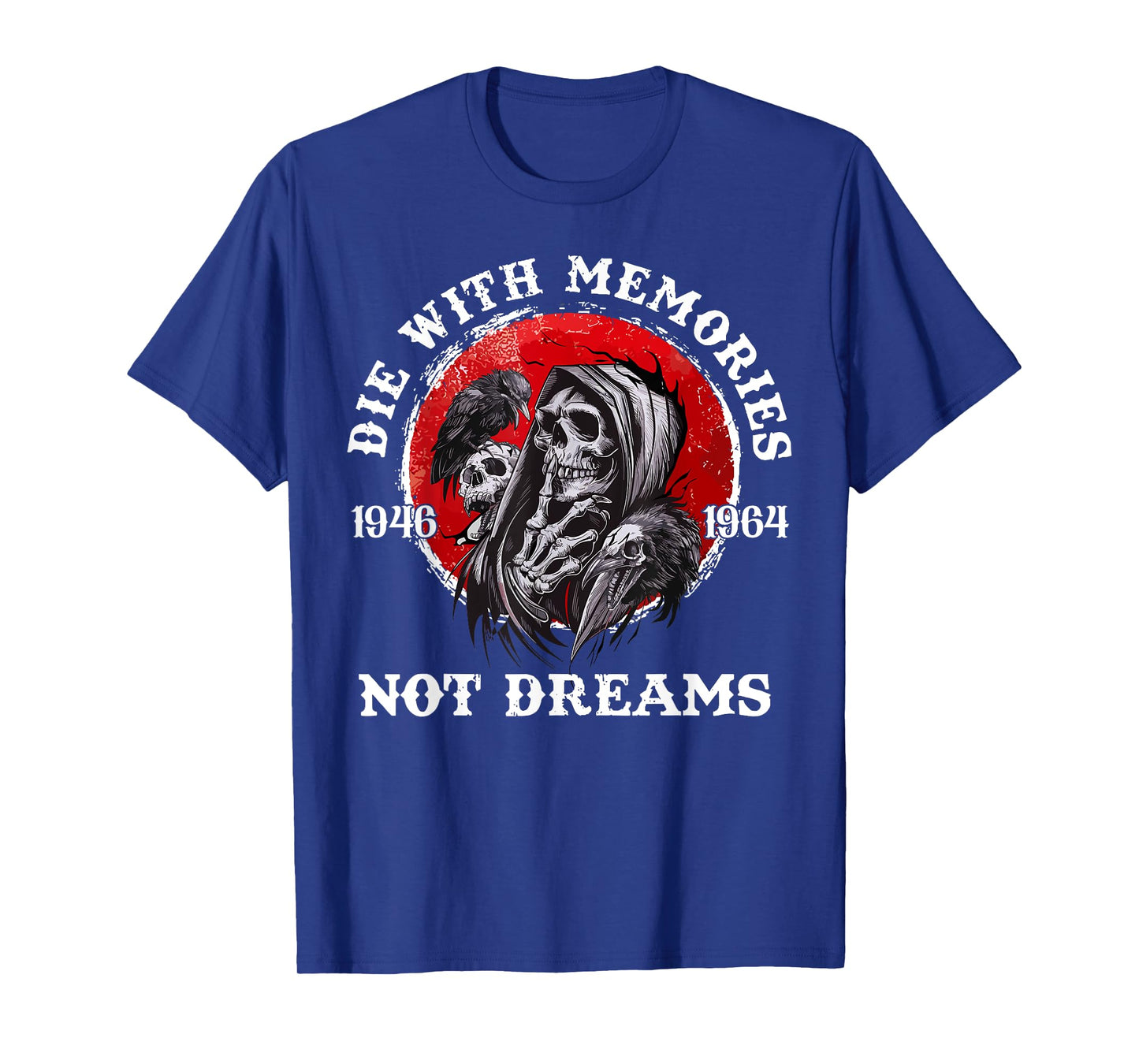 Retro Die With Memories Skull Not Dreams Motivational Saying T-Shirt
