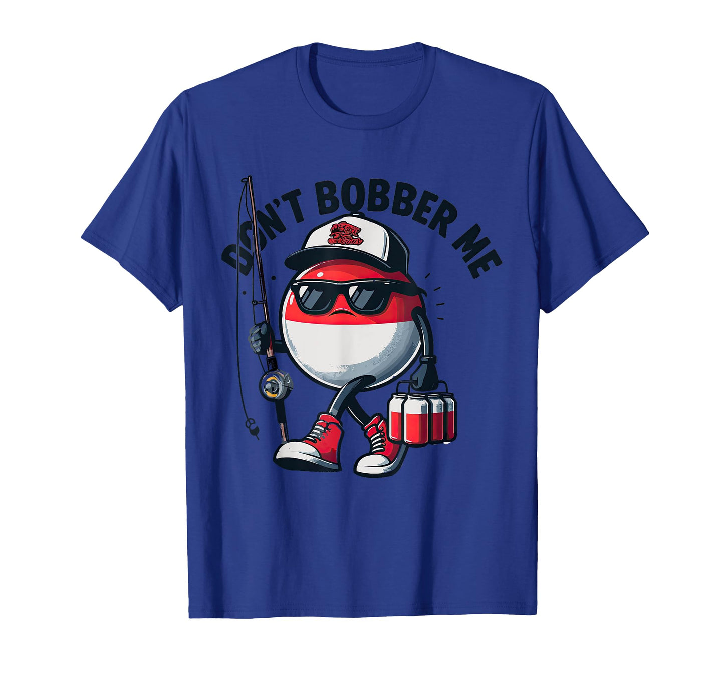 Don't Bobber Me Fishing Funny Quote Humor Adult T-Shirt