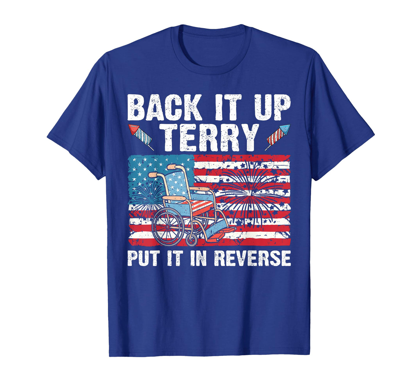 Back It Up Terry Put It In Reverse Firework 4th Of July T-Shirt