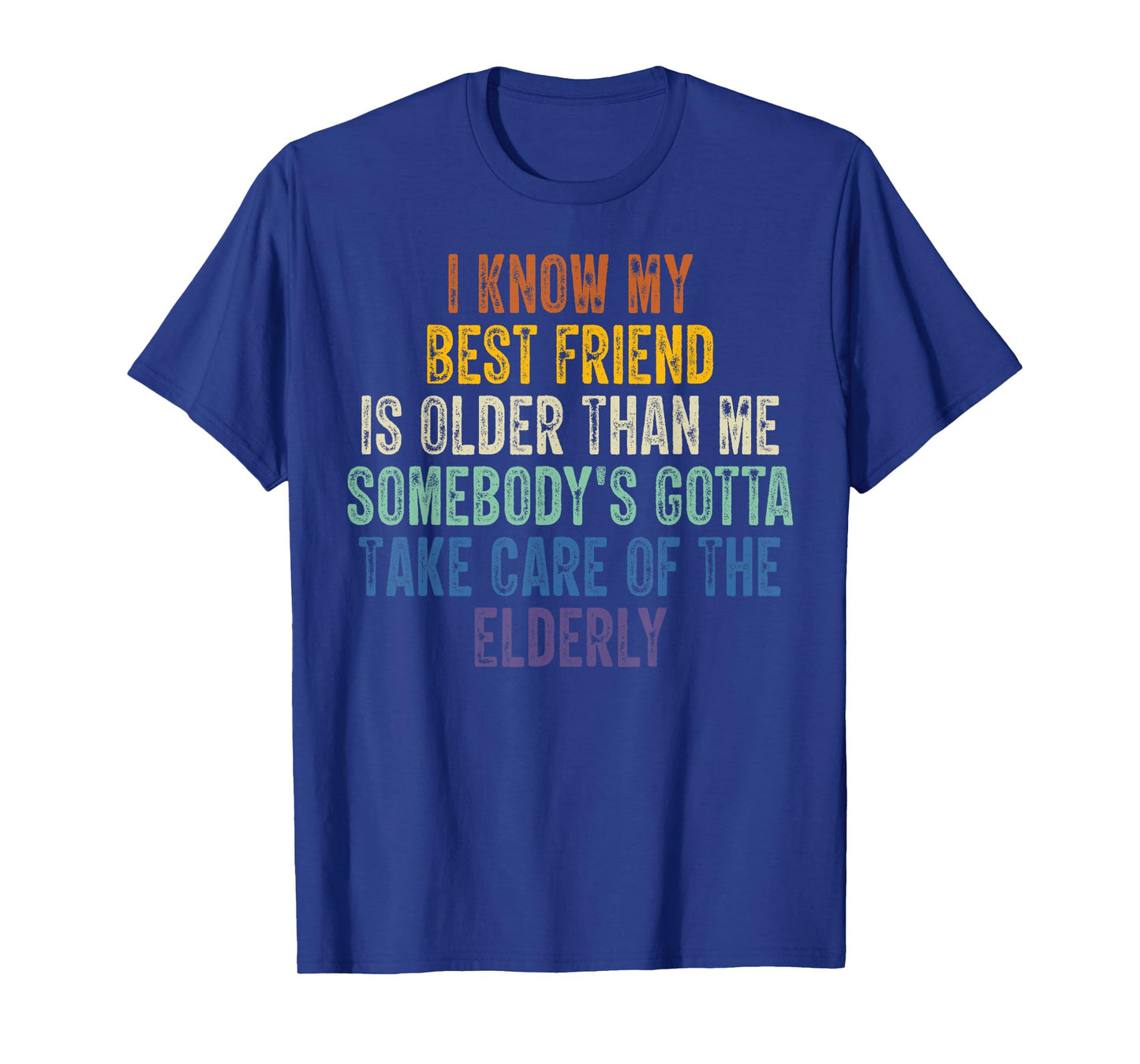 I Know My Best Friend Is Older Than Me Somebody's T-Shirt
