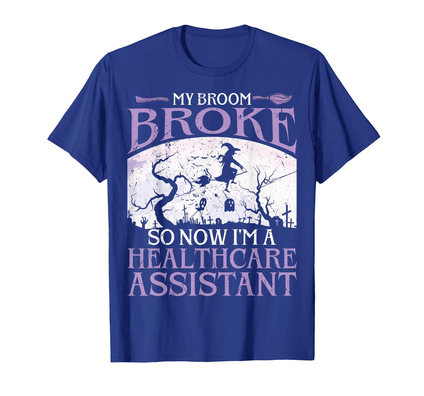 My Broom Broke So Now I'm A Healthcare Assistant Halloween T-Shirt