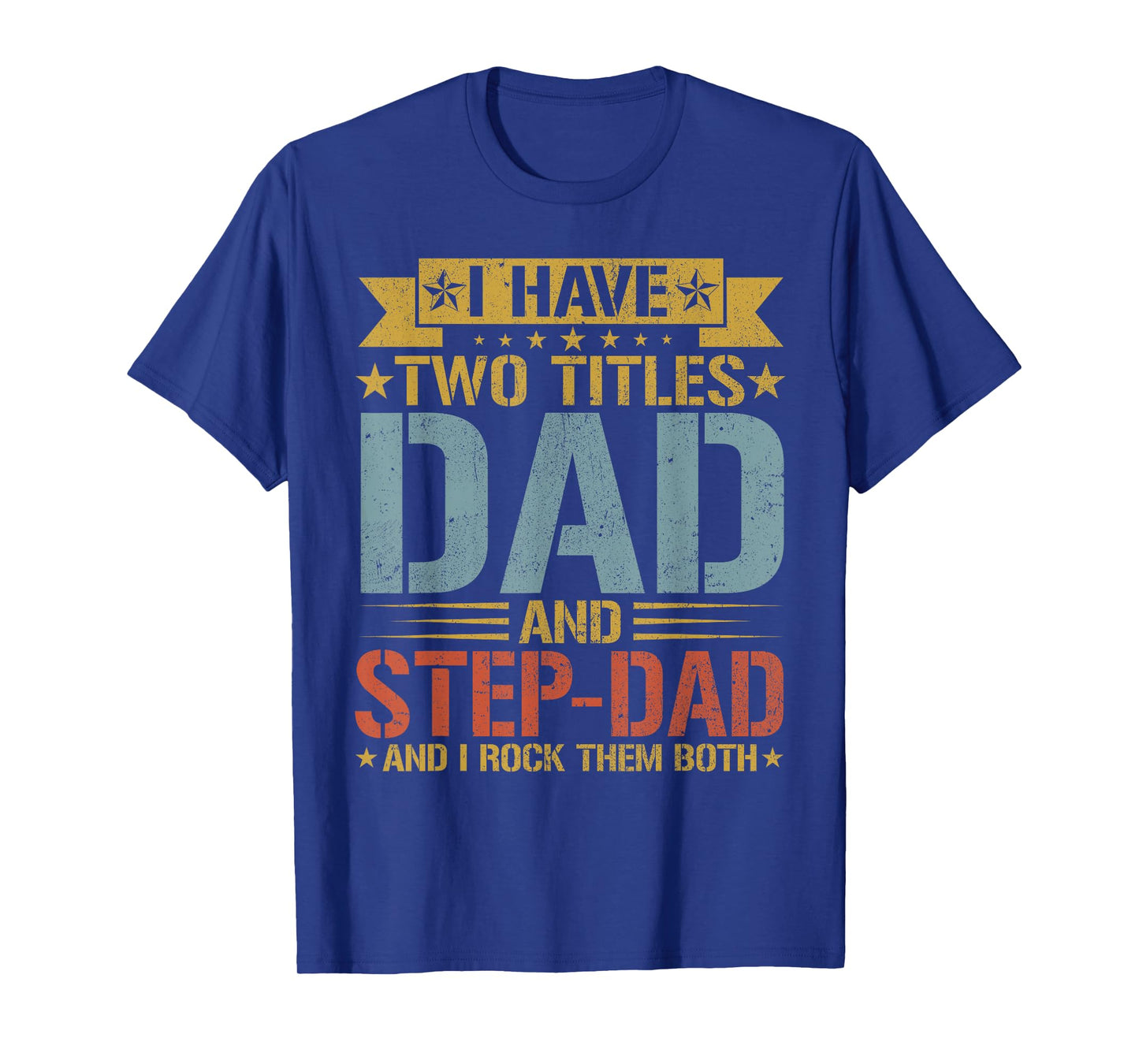 I Have Two Titles Dad And Step-dad Father's Day Grandpa T-Shirt