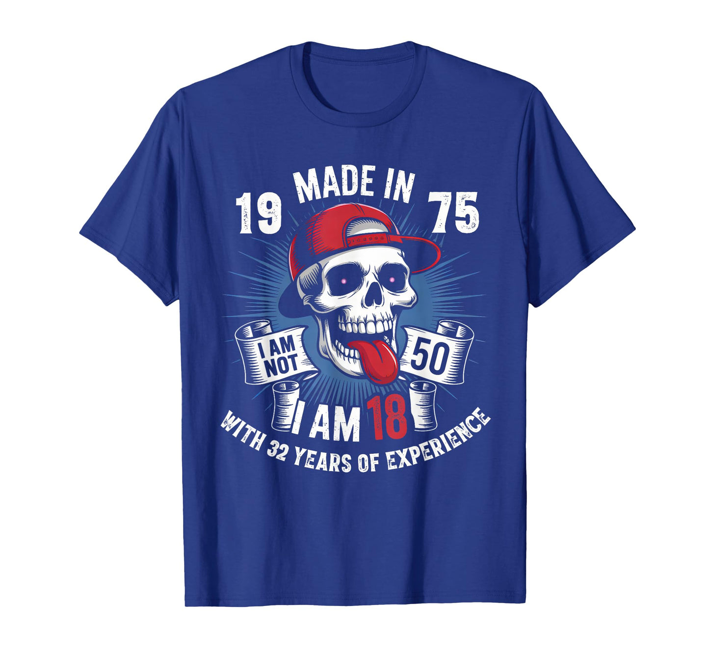 Made In 1975 I Am Not 50 I Am 18 With 32 Years Of Experience T-Shirt